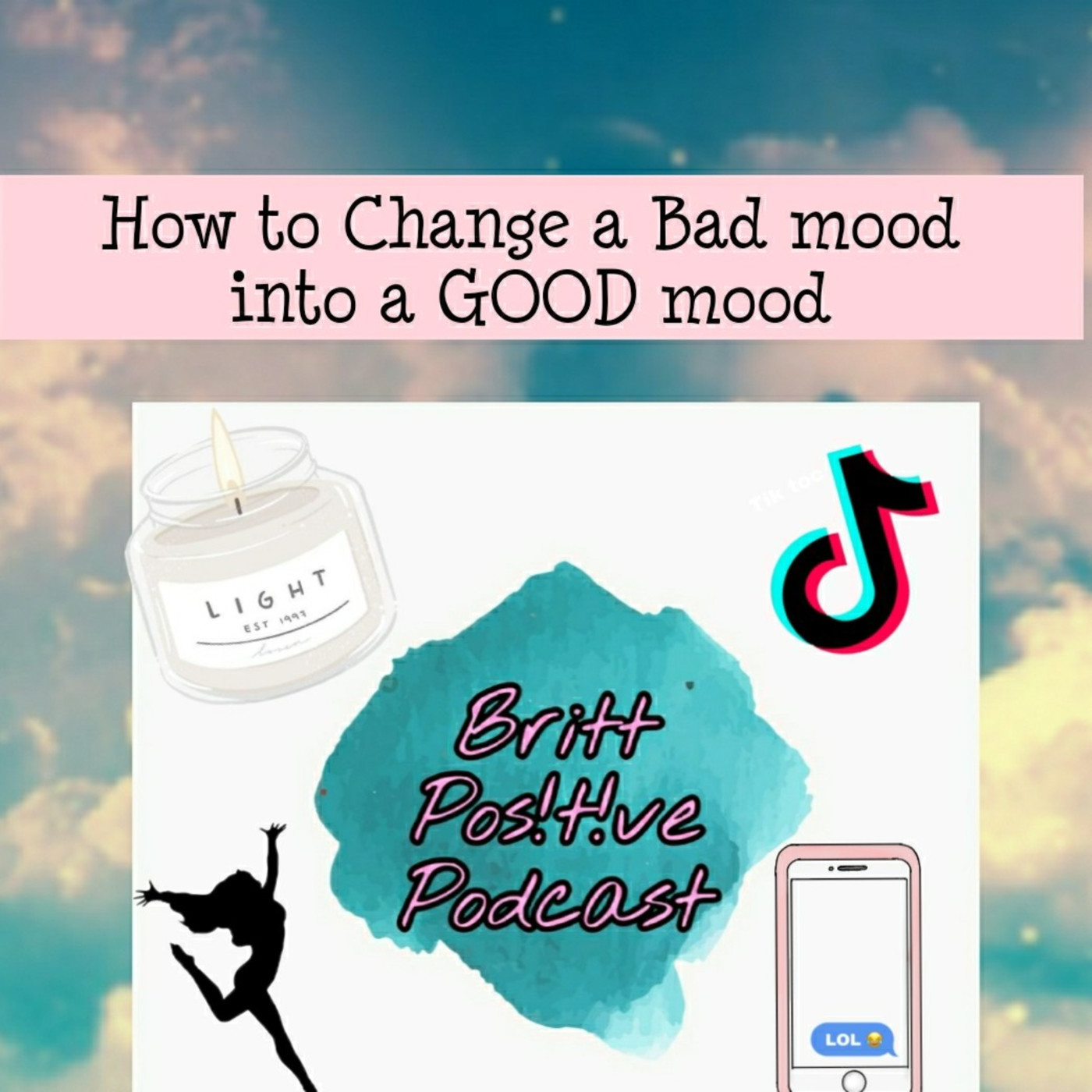 HOW TO CHANGE A BAD MOOD INTO A GOOD MOOD - BPPodcast #25 SEASON 2!!! episode artwork