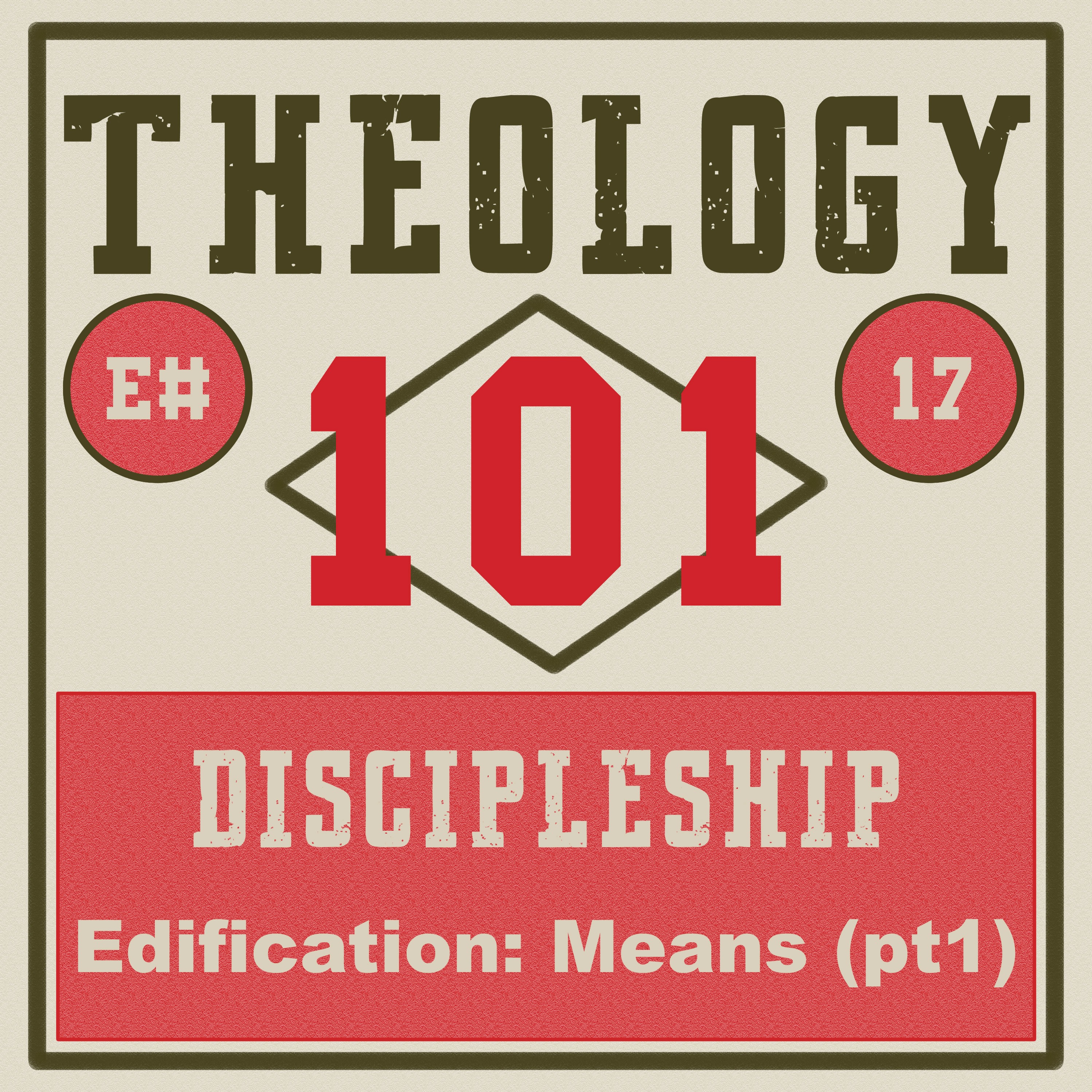 [Ep #17] Discipleship: Edification, the Means (pt 1) episode artwork