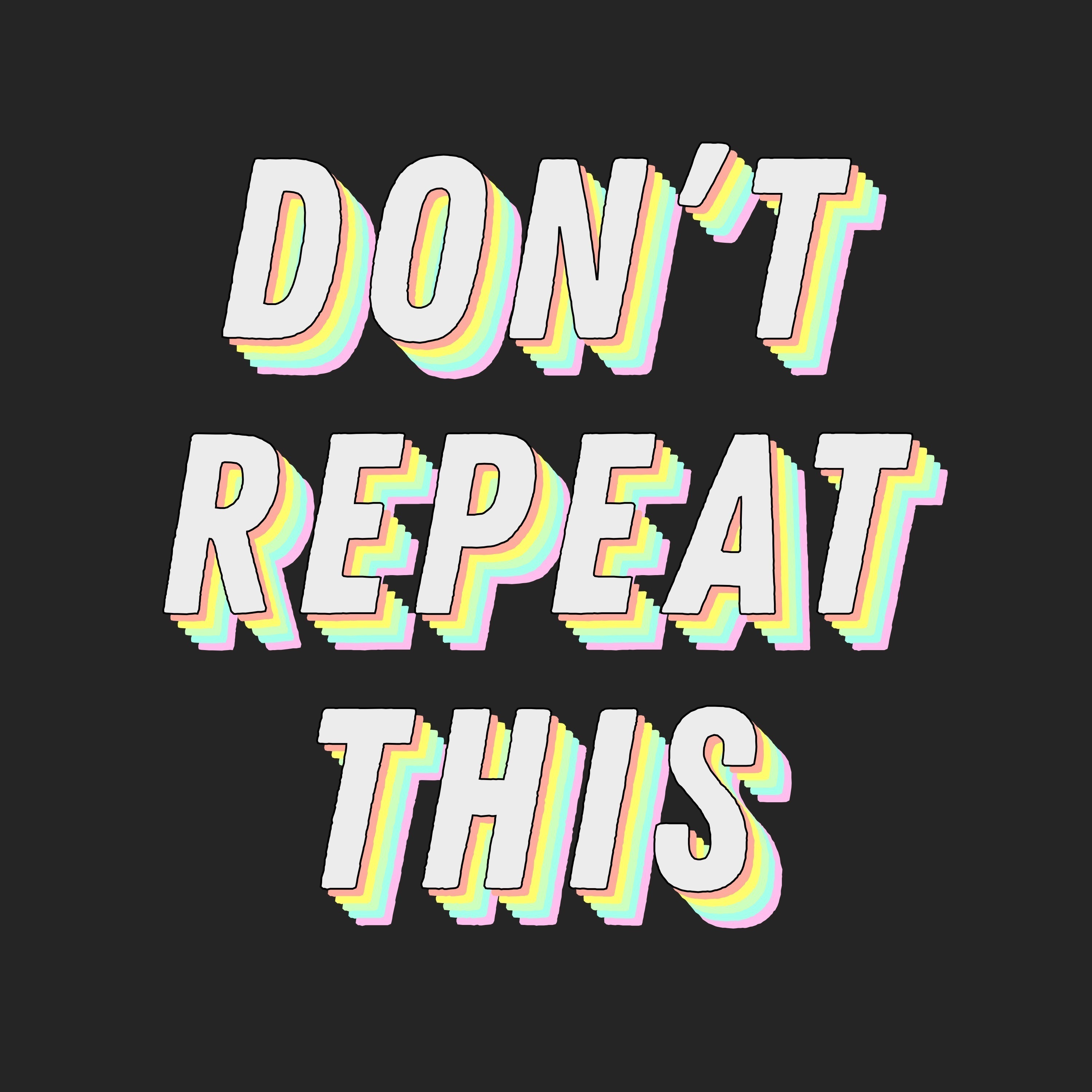 Don\'t Repeat This