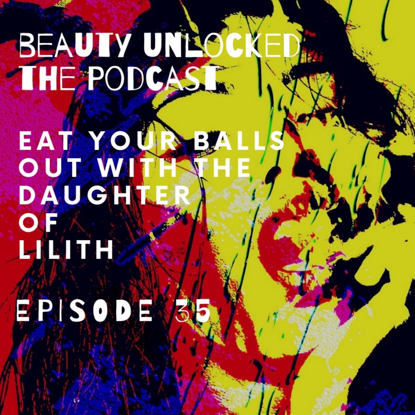 EP - 35 - Eat Your Balls Out with The Daughter of Lilith episode artwork
