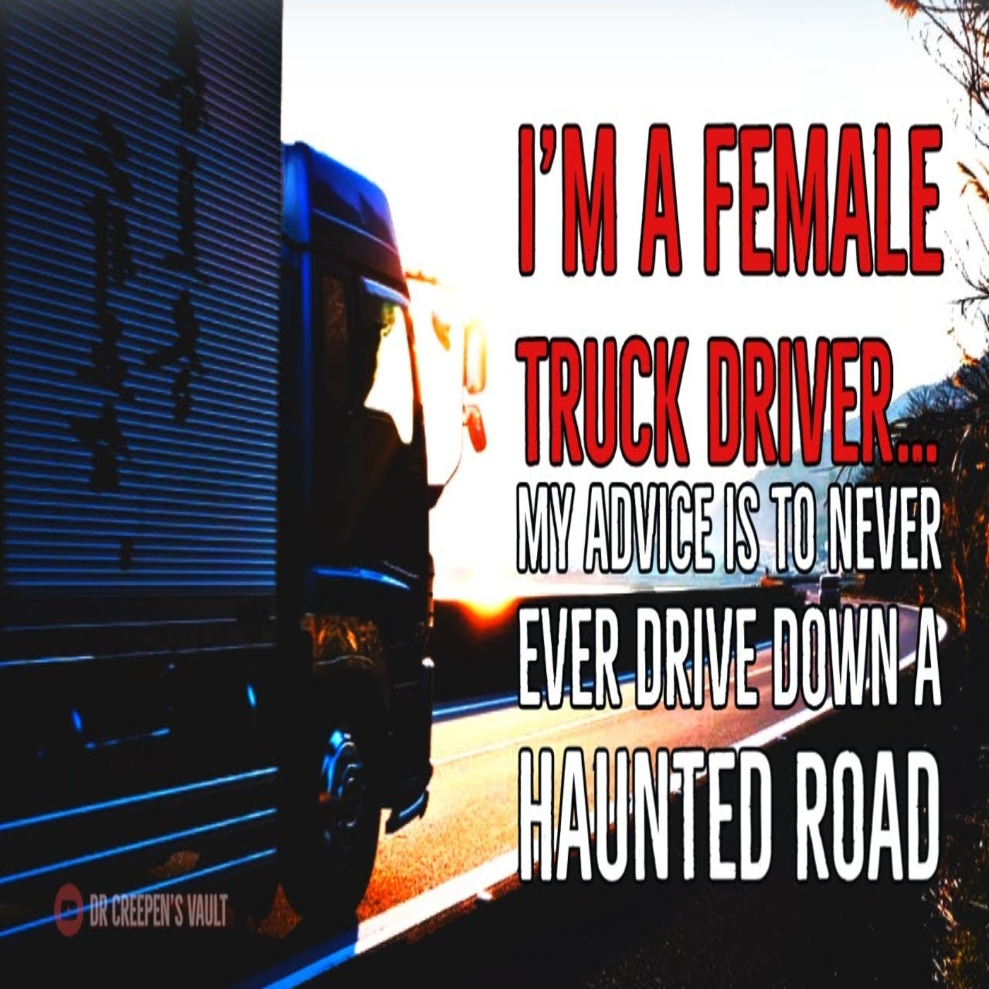 I'm A Female Truck Driver- Never Ever Drive Down A Haunted Road