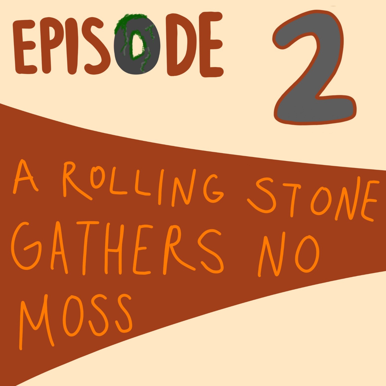 EP#002 A Rolling Stone Gathers No Moss episode artwork