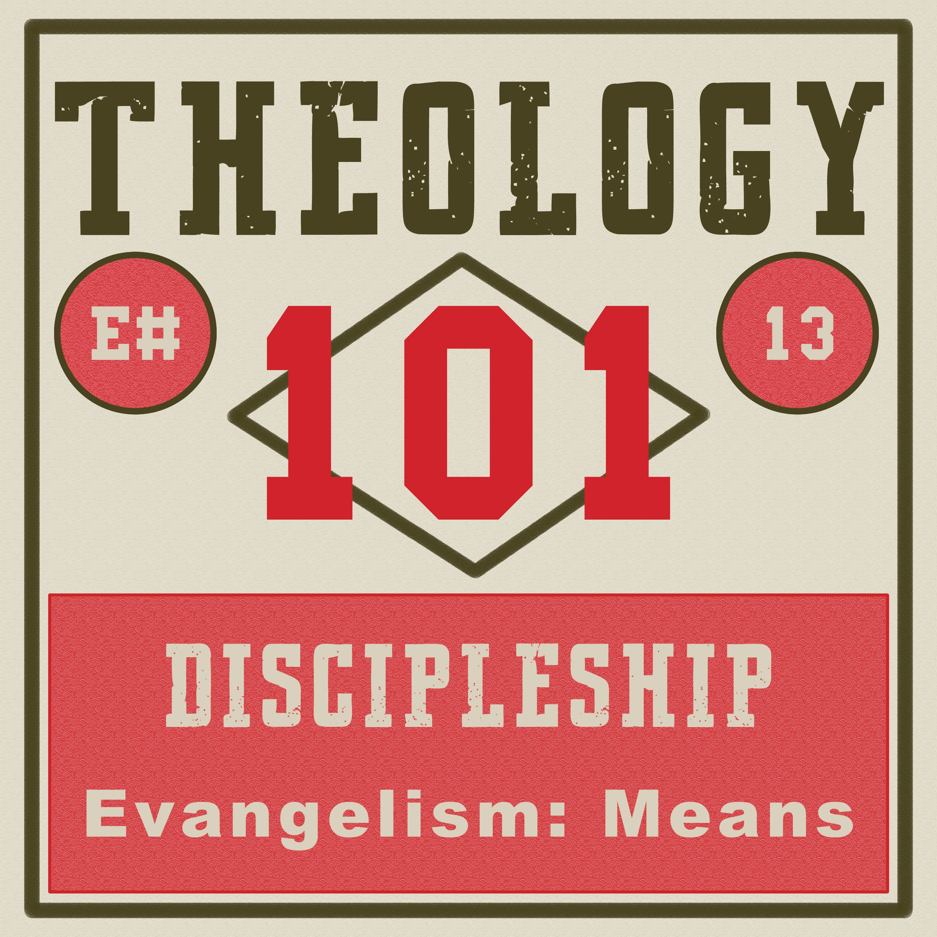[Ep #13] Discipleship: Evangelism, the Means episode artwork