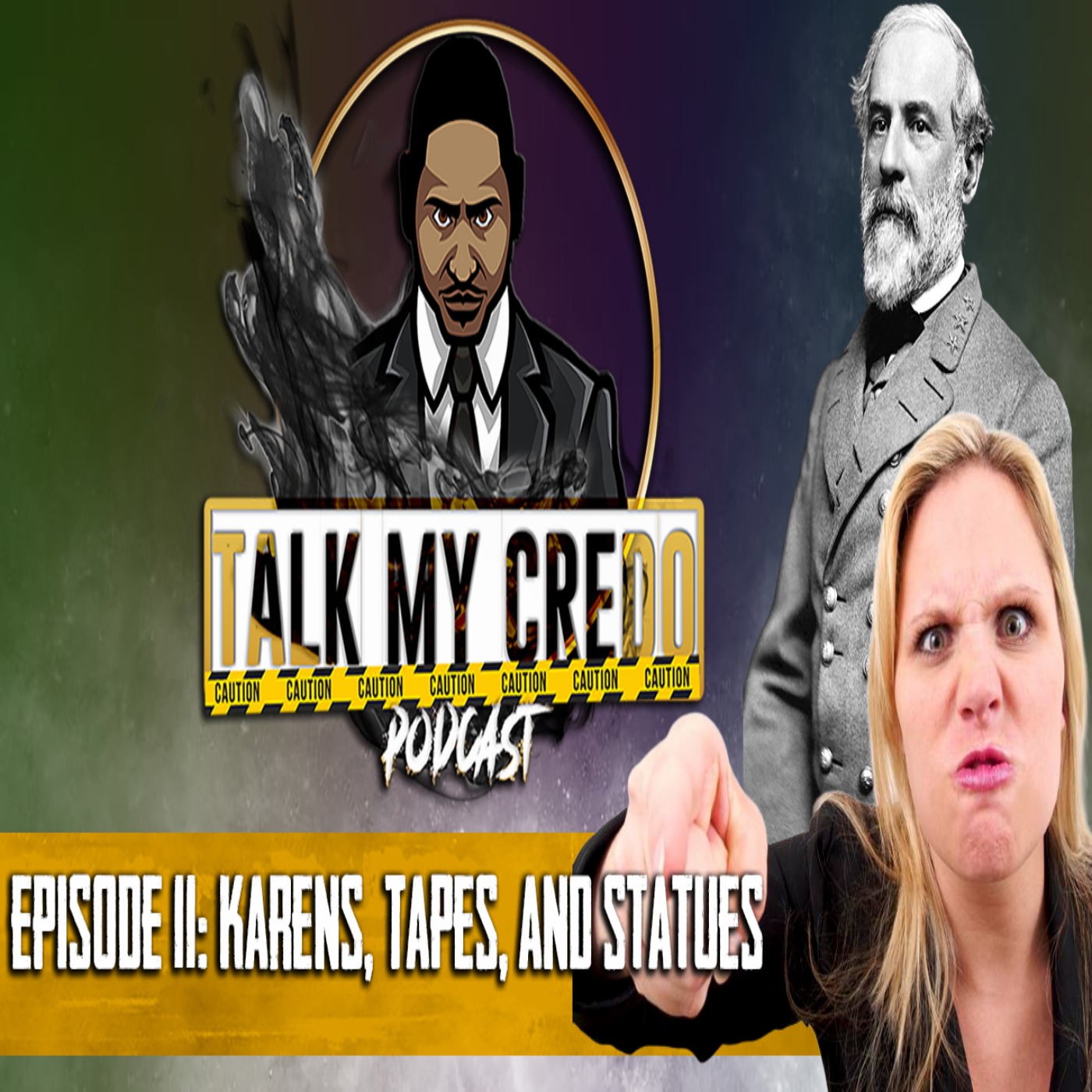 Talk My Credo | Episode 11 | Karens, Tapes, & Statues