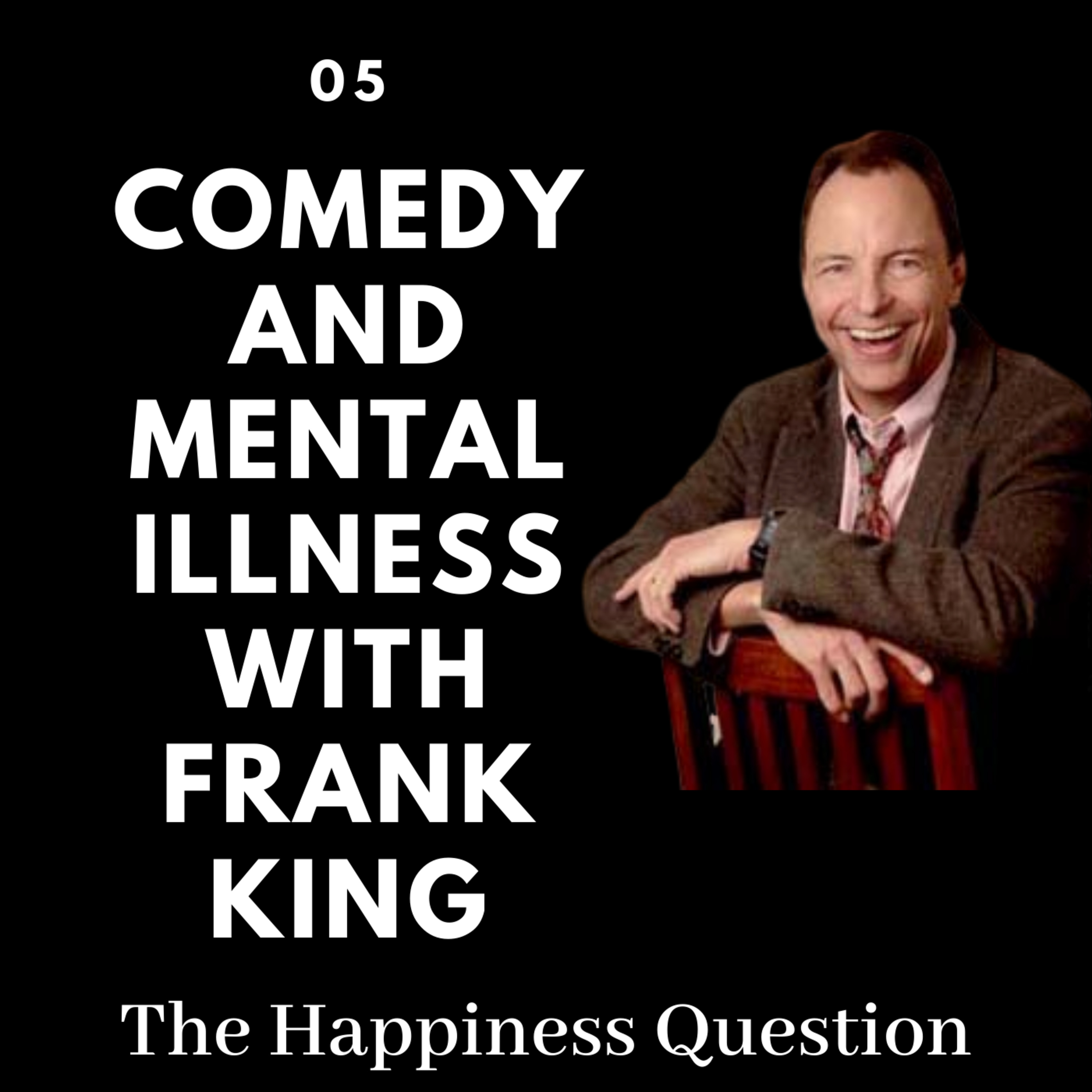Comedy and Mental Illness with Frank King | EP 5