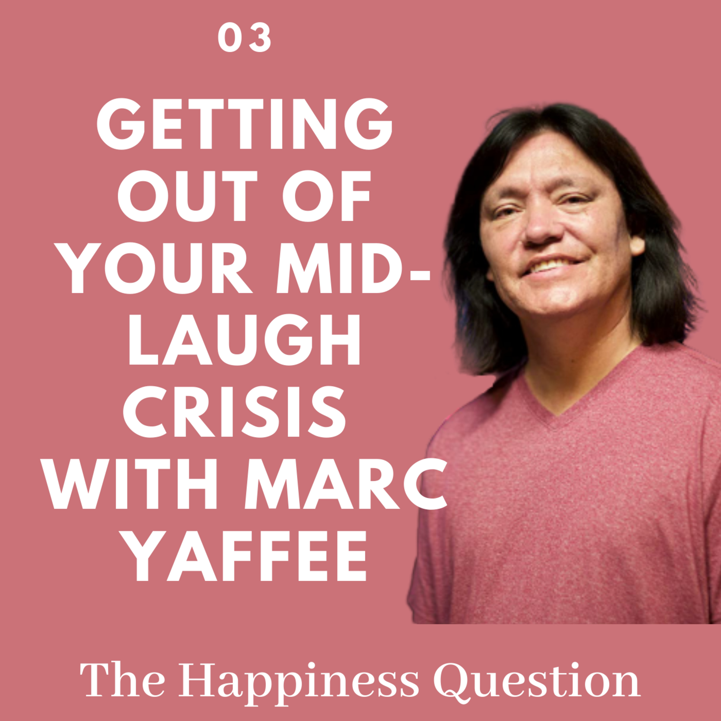 Getting out of Your Mid-Laugh Crisis with Marc Yaffee! | EP 3