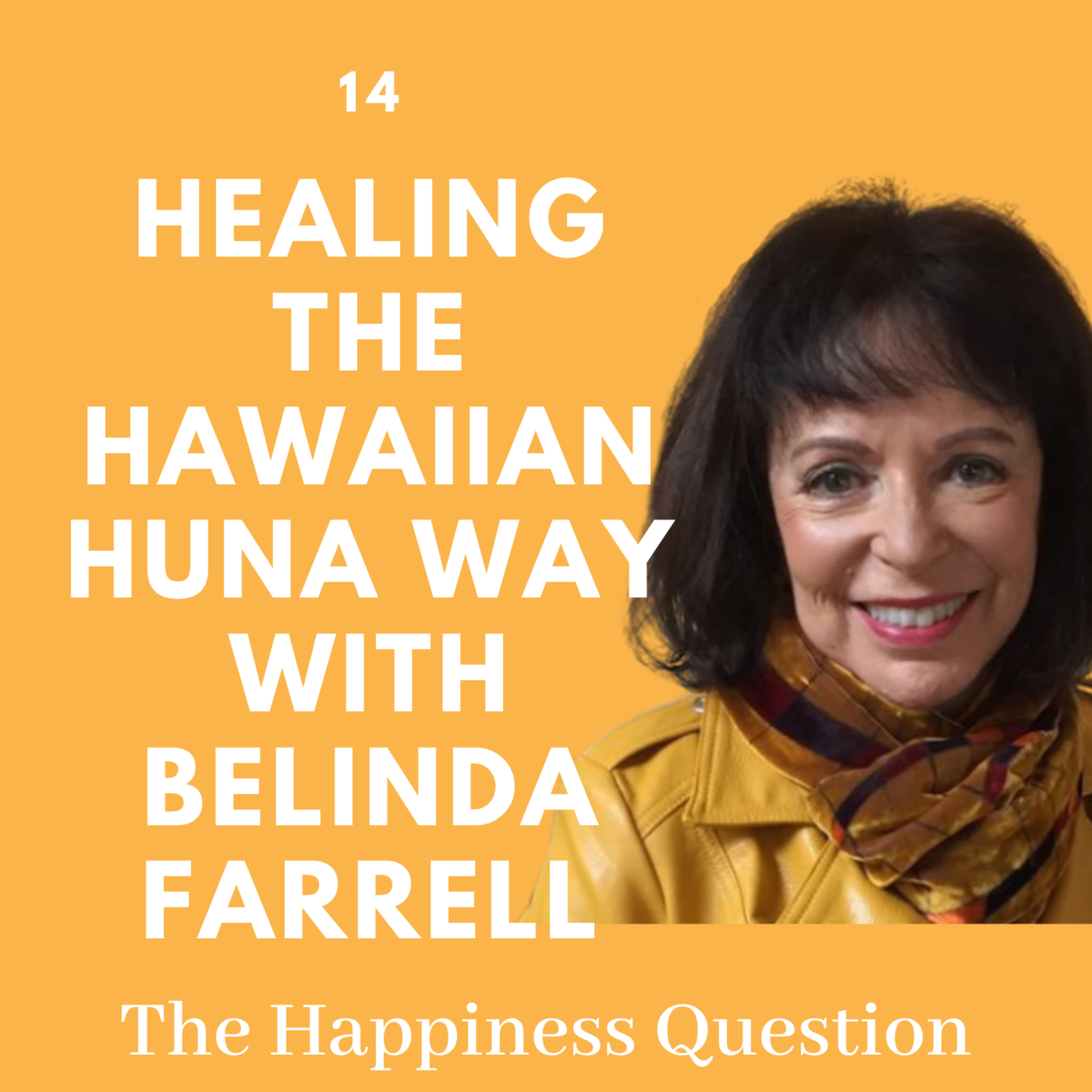 Healing the Hawaiian Huna Way with Belinda Farrell | EP 14 (S2, EP 9)