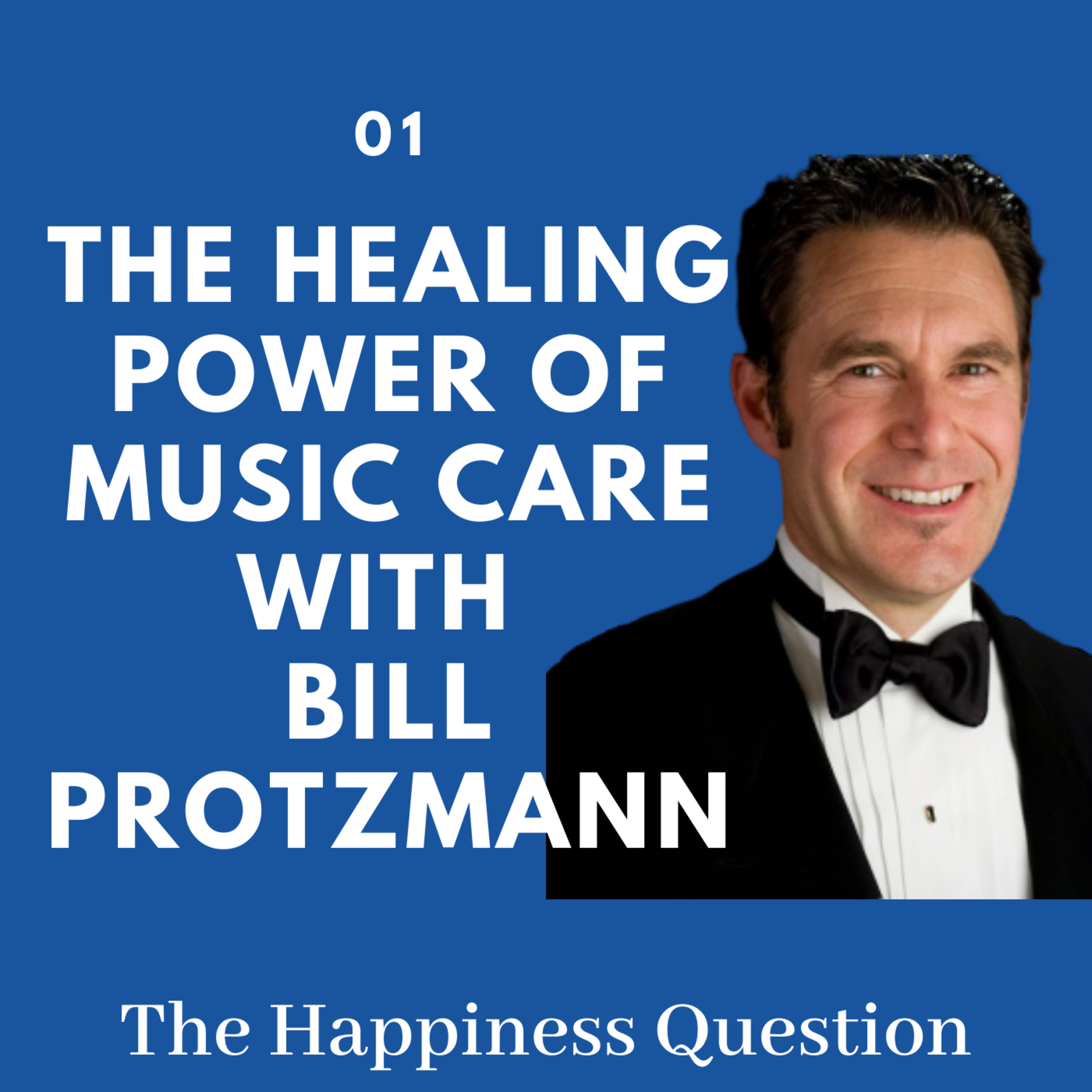 The Healing Power of Music Care with Bill Protzmann | EP 1