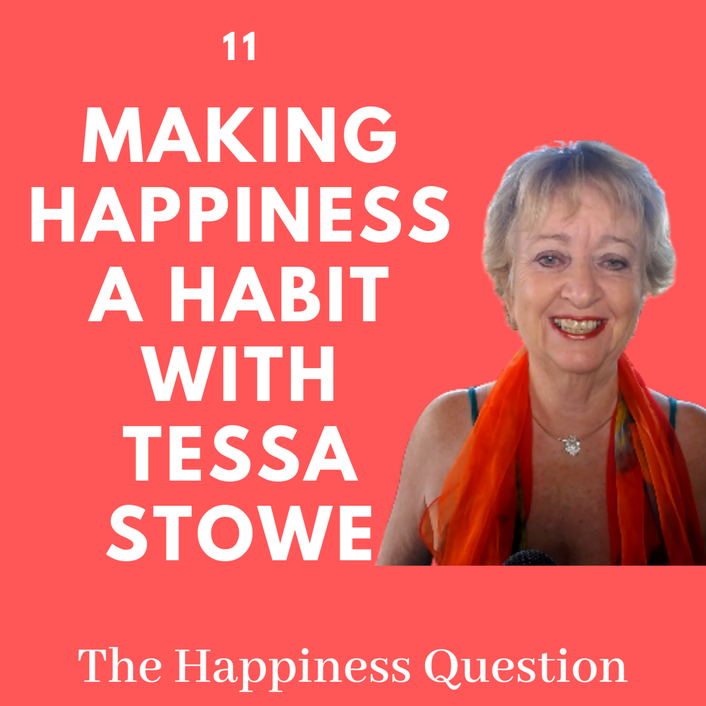 Making Happiness a Habit (with Tessa Stowe) | EP 11 (S2, EP 6)