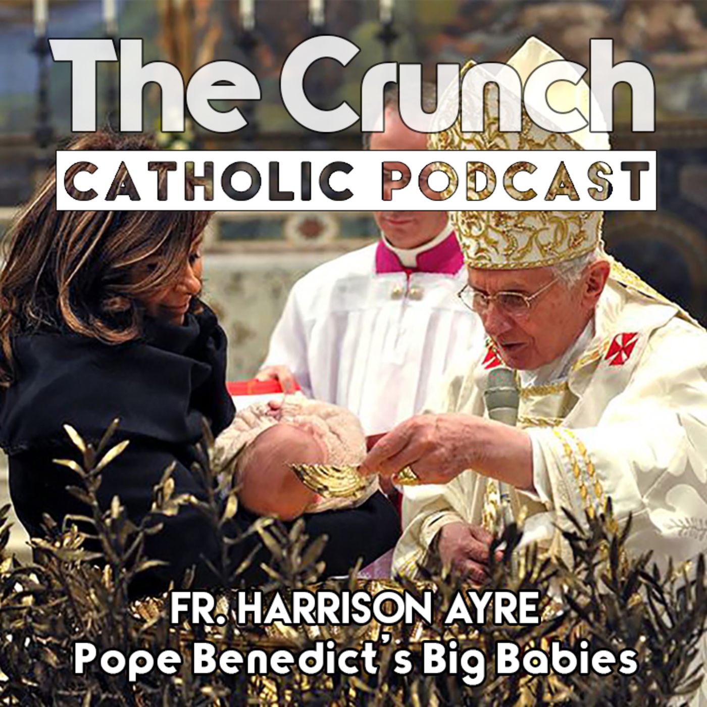 Fr. Harrison (Clerically Speaking): Pope Benedict's Big Babies