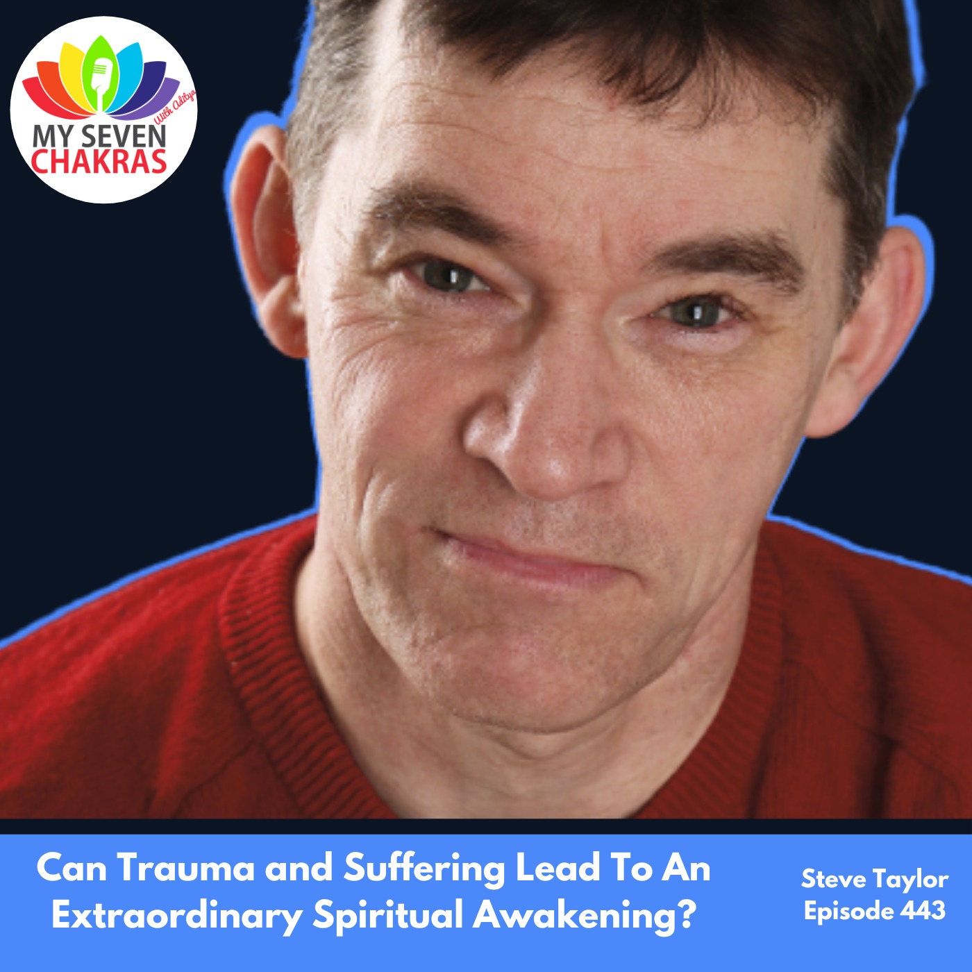 Can Trauma and Suffering Lead To An Extraordinary Spiritual Awakening with Steve Taylor