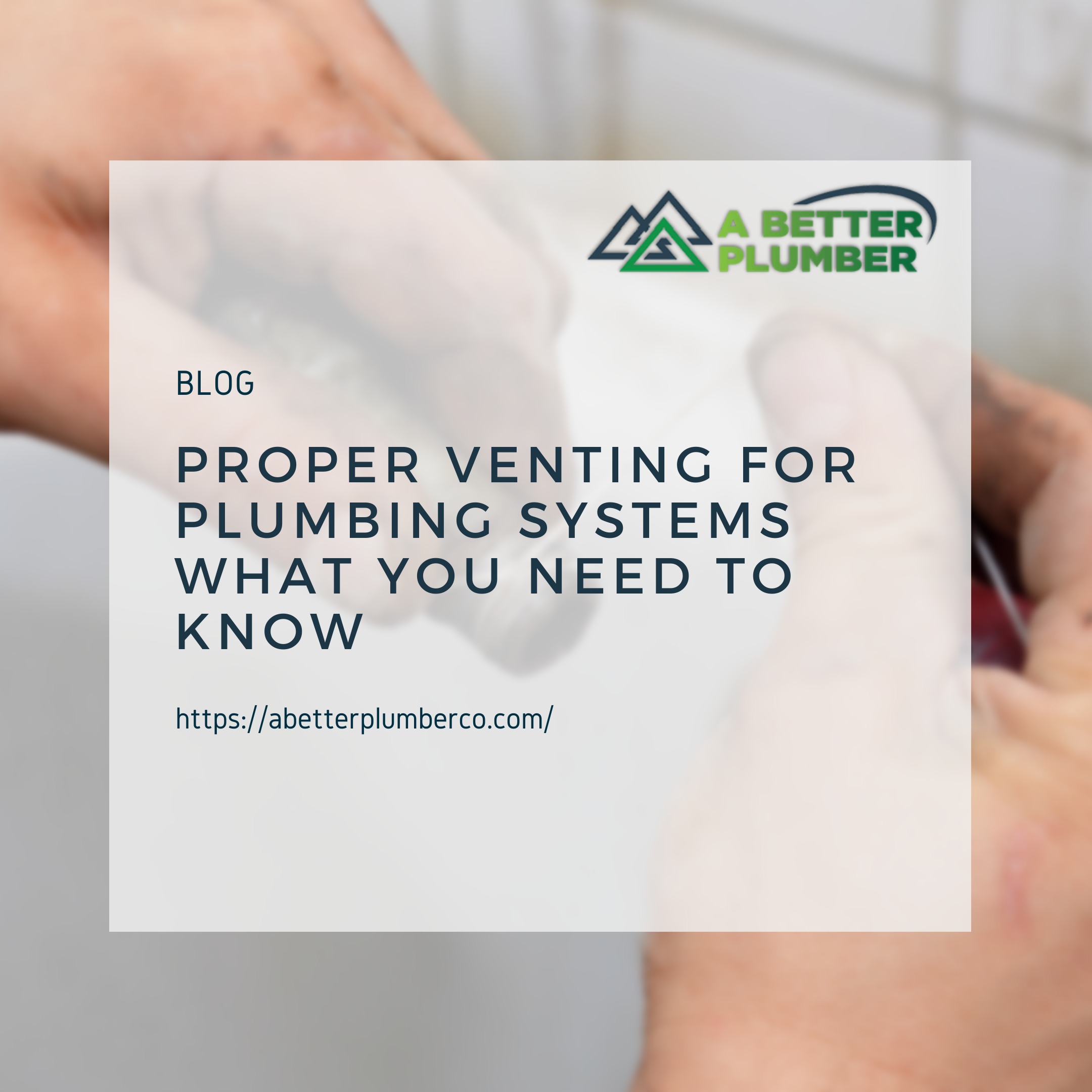 Proper Venting for Plumbing Systems: What You Need to Know 