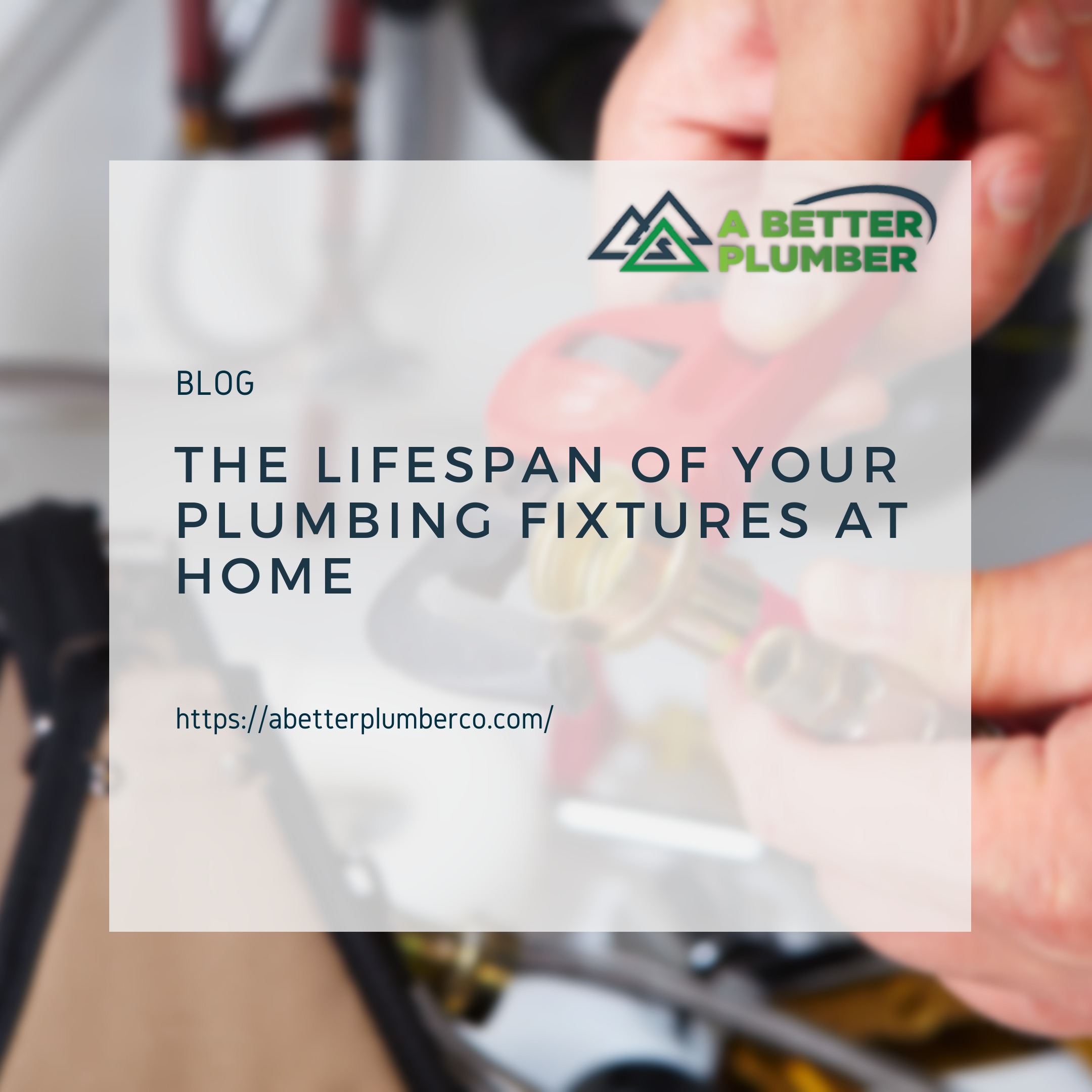 The Lifespan of Your Plumbing Fixtures at Home