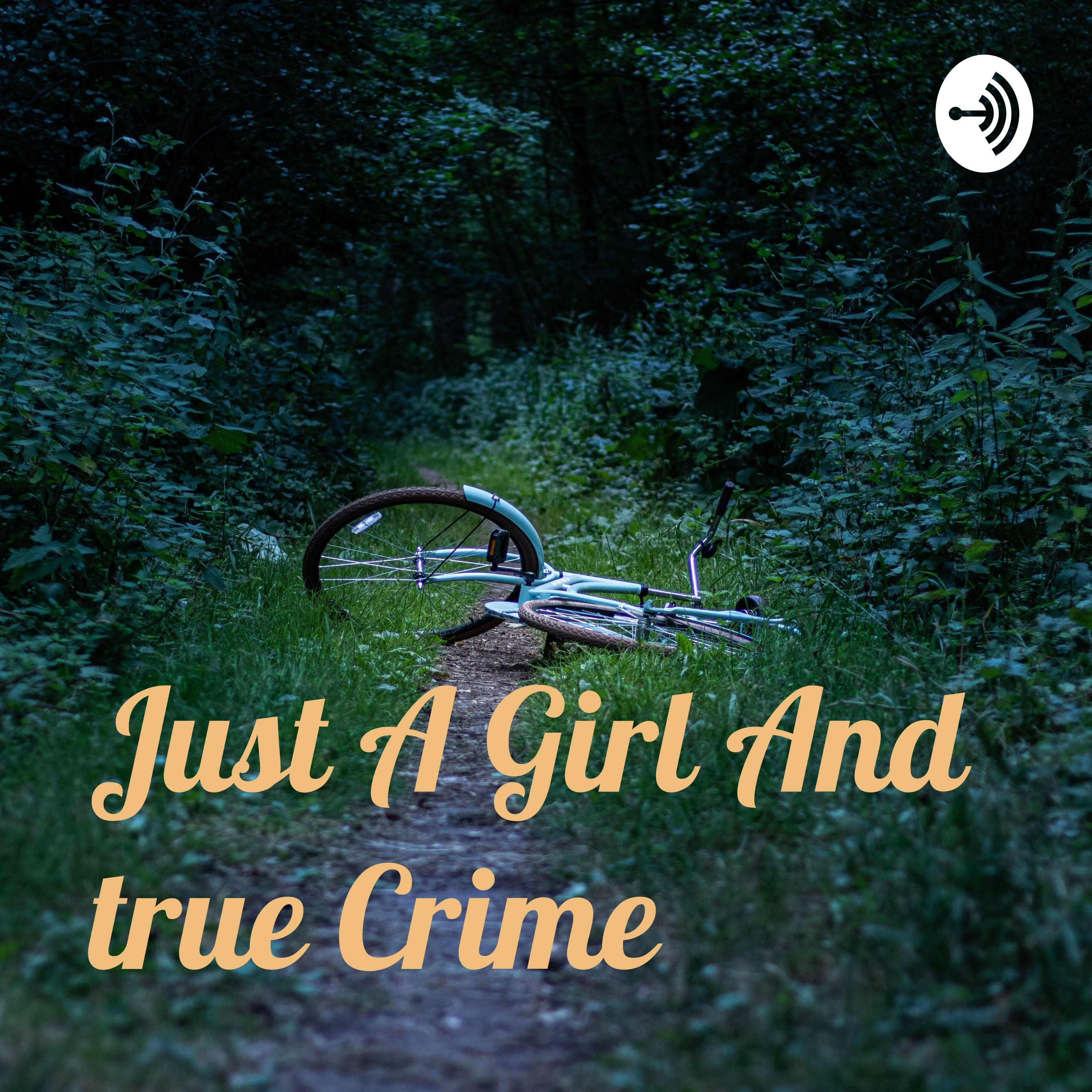 Just A Girl And true Crime