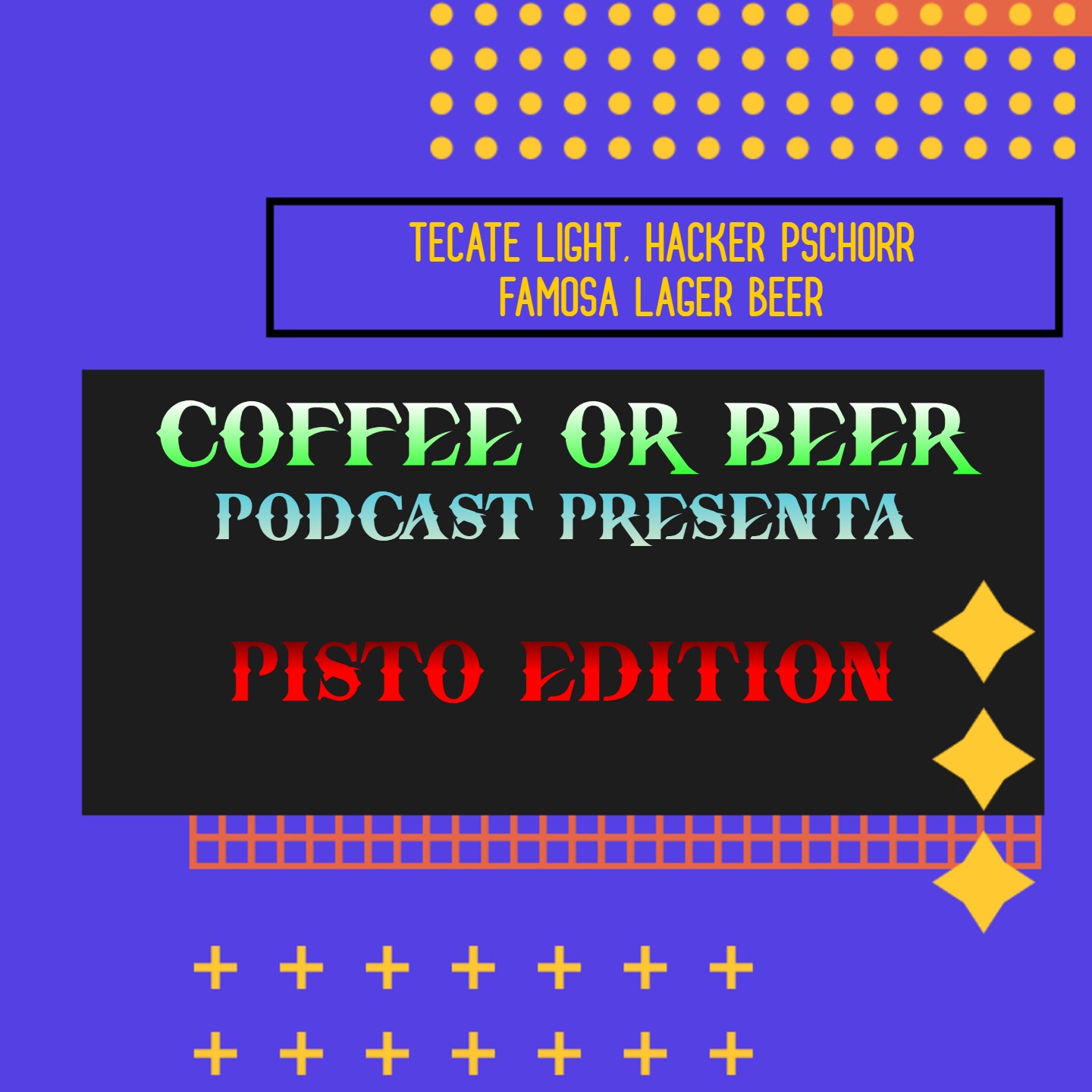 Pisto Edition - (FAMOSA LAGER BEER, HACKER PSCHORR, TECATE LIGHT) episode artwork