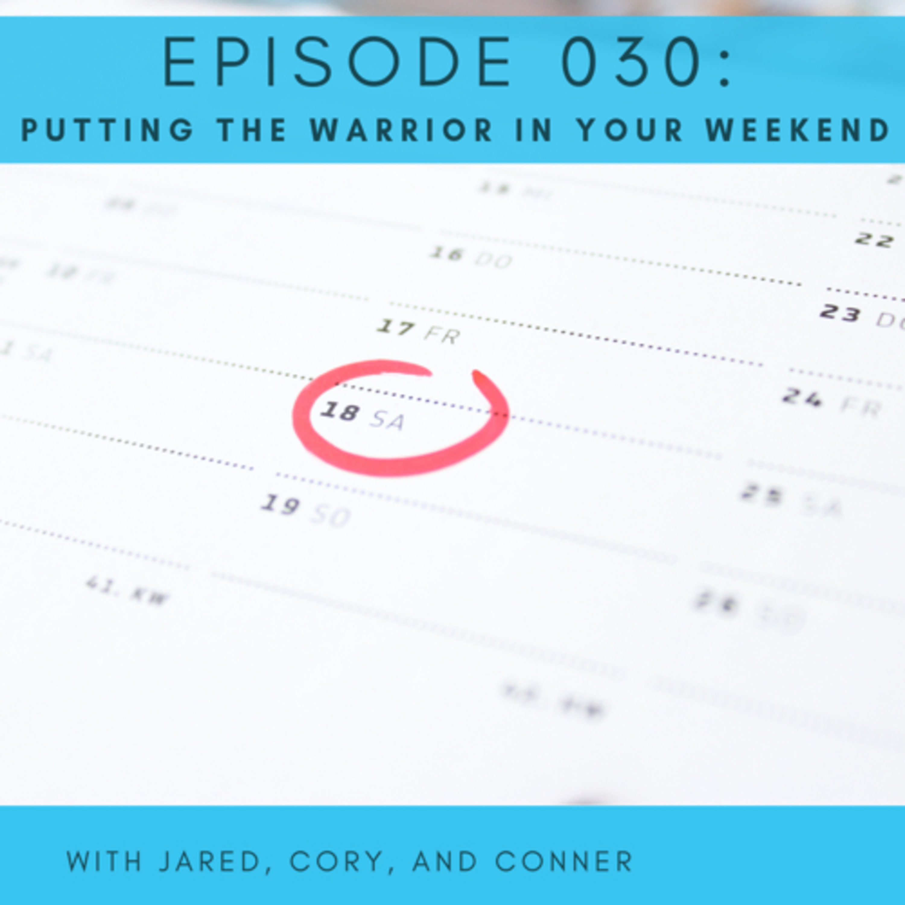 030 - Putting the Warrior in Your Weekend