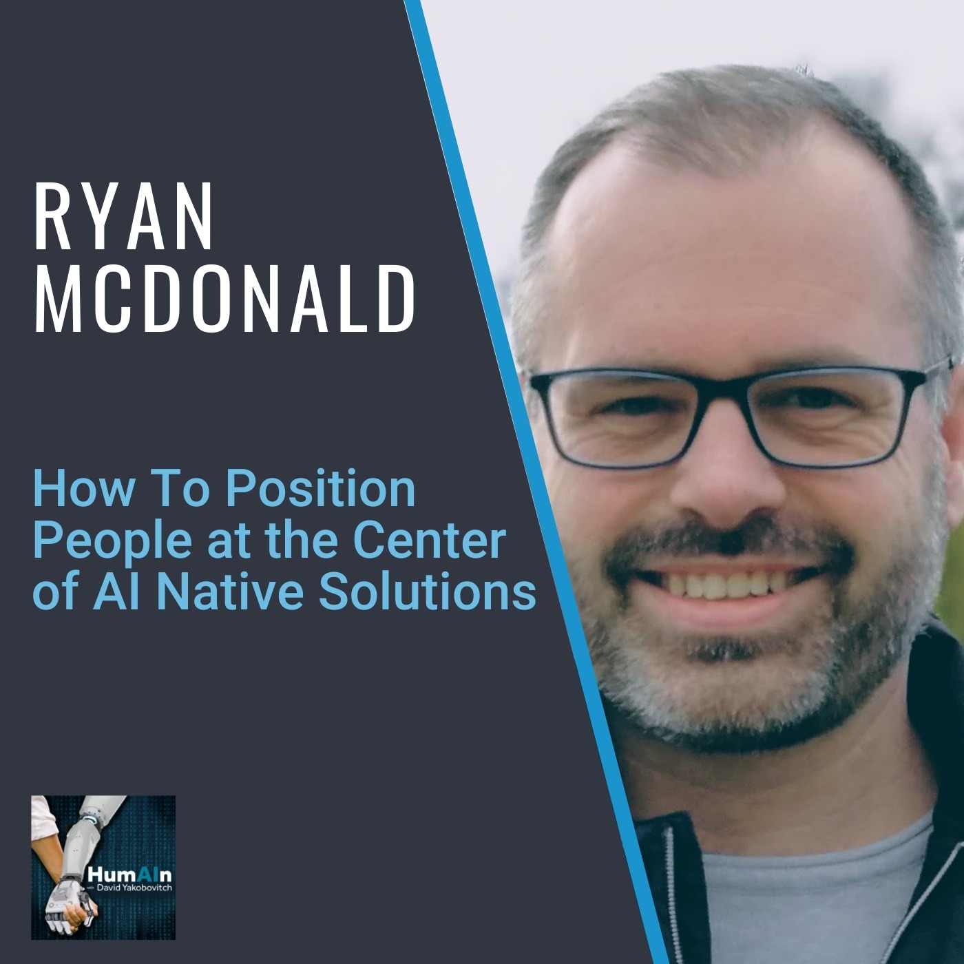 Ryan McDonald: How To Position People at the Center of AI Native Solutions