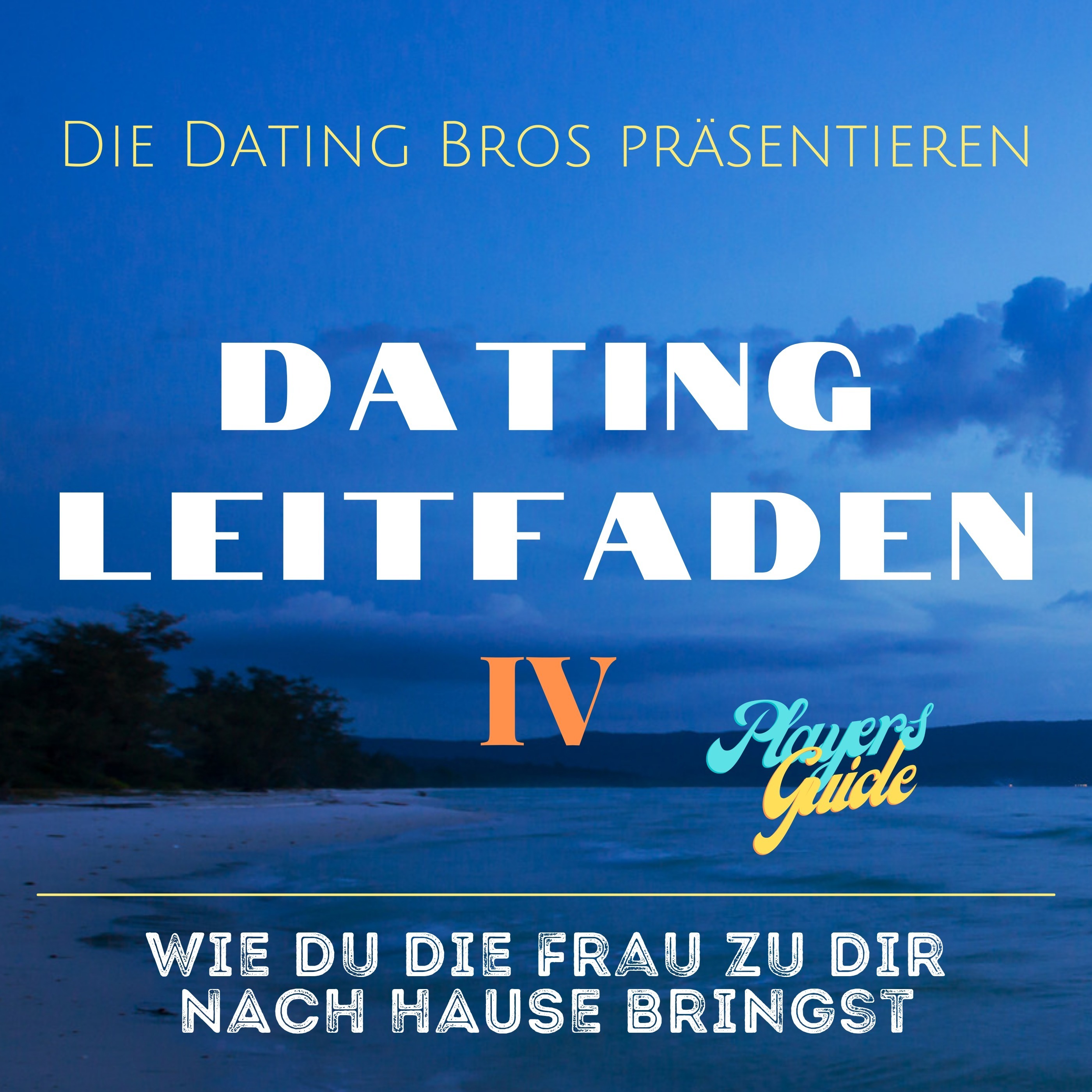 Datingleitfaden IV: Wie du die Frau zu dir NACH HAUSE bringst episode artwork