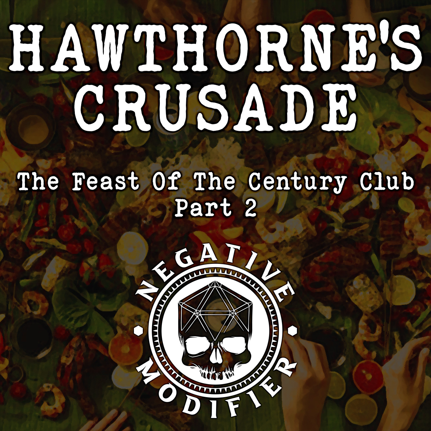 Hawthorne's Crusade: The Feast Of The Century Club (Part 2)
