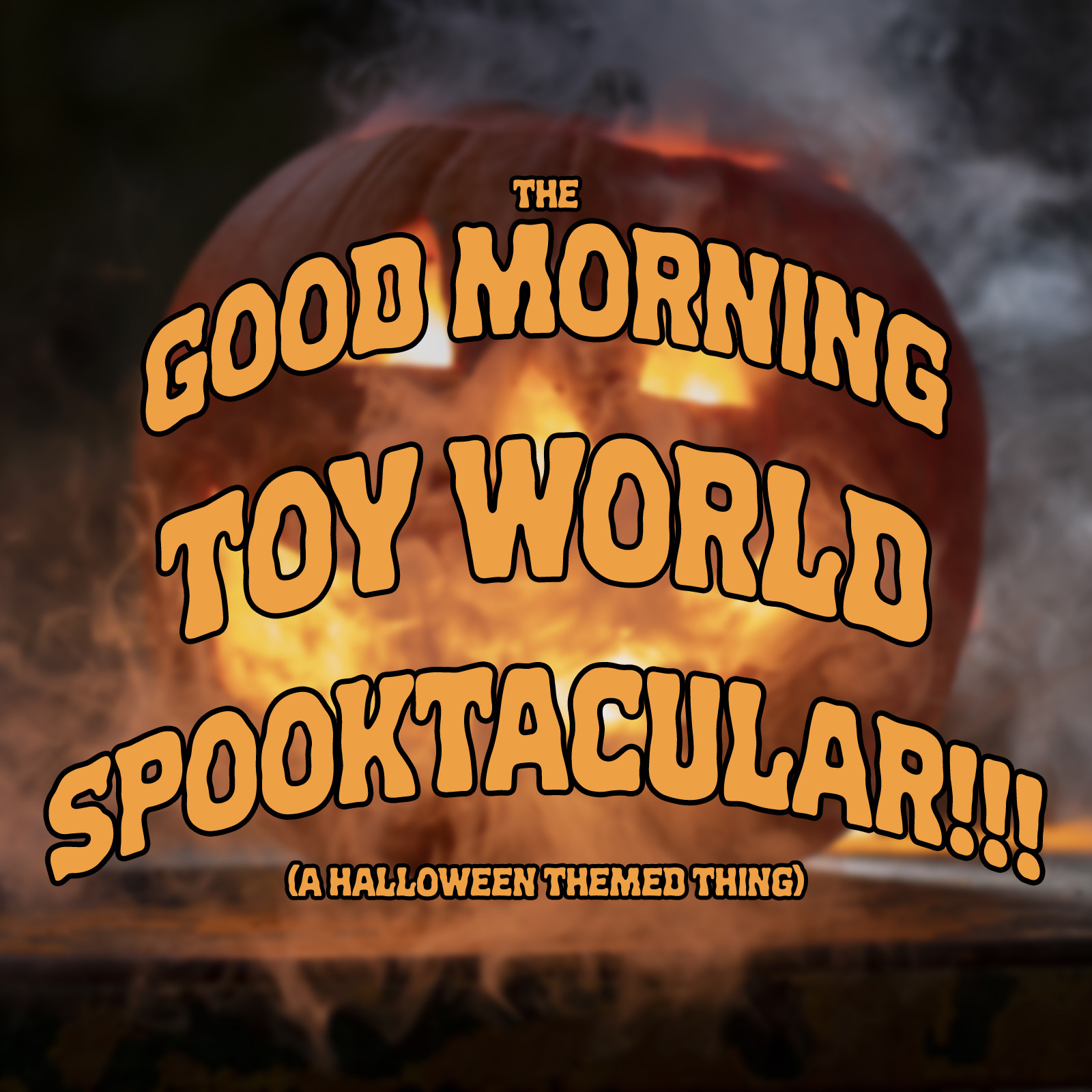 [EP261] "The Good Morning Toy World Spooktacular!!!" episode artwork