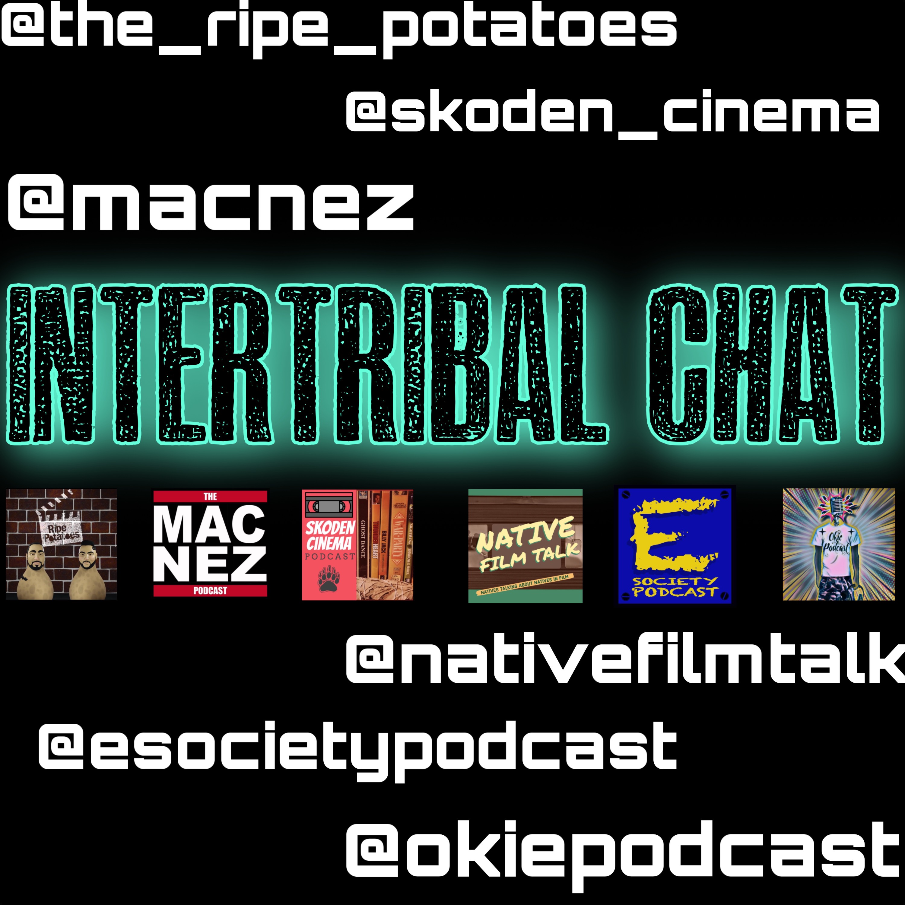 Intertribal Chat with The Ripe Potatoes, Skoden Cinema, Mac Nez Podcast, Native Film Talk, and Okie Podcast episode artwork
