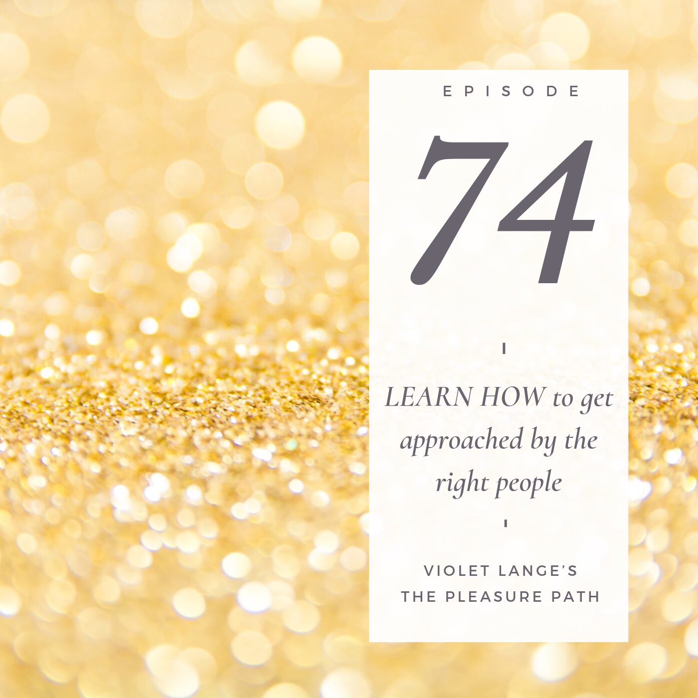 74 LEARN HOW to get approached by the right people episode artwork