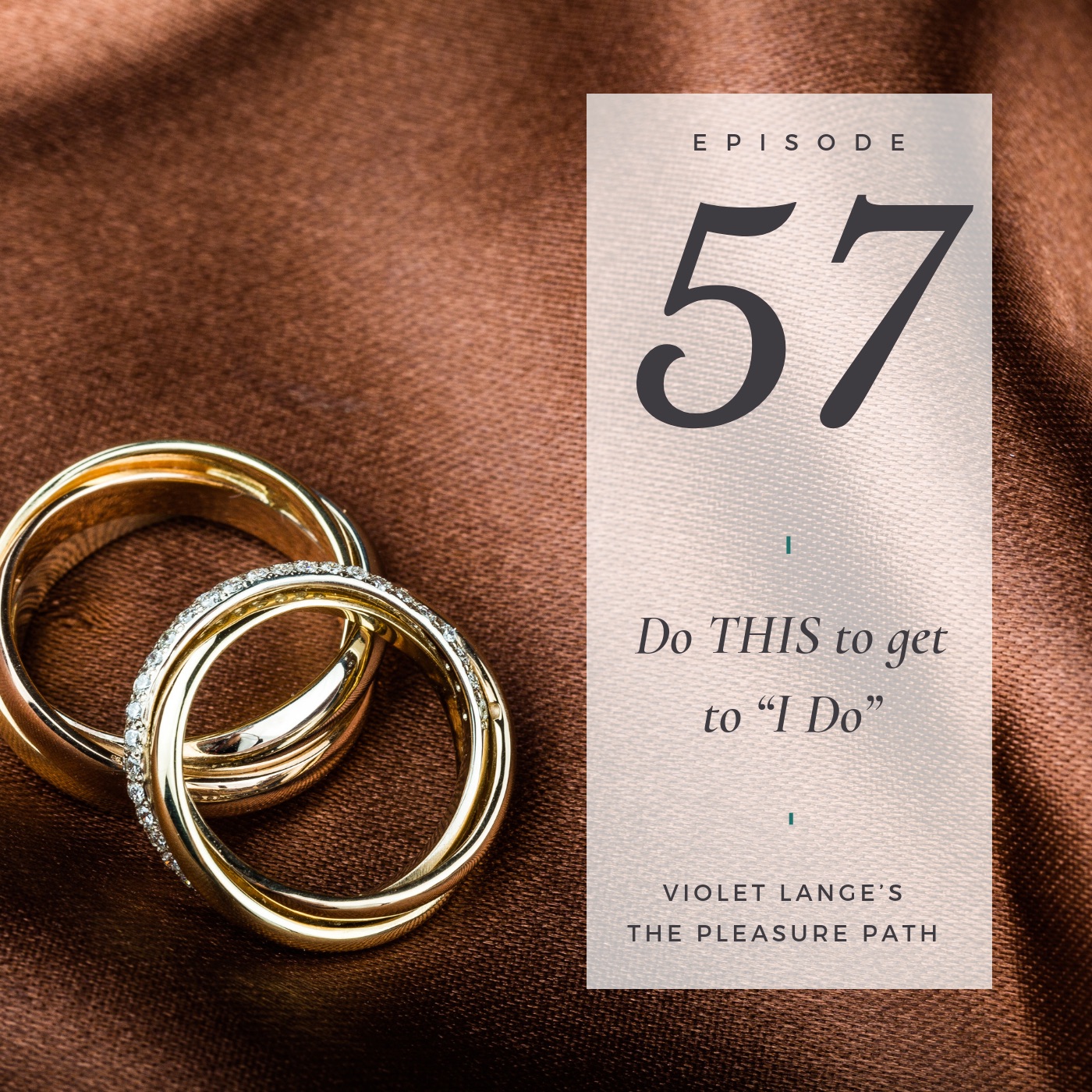 57 Do THIS to get to “I Do” episode artwork