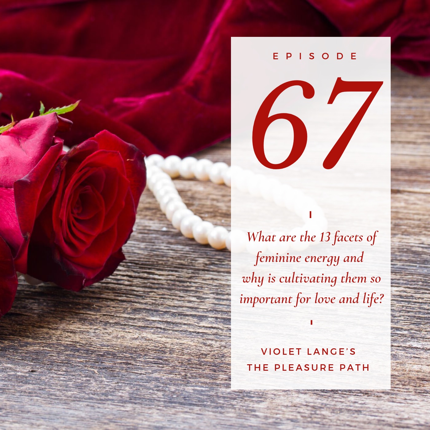 67 What are the 13 facets of feminine energy and why is cultivating them so important for love and life? episode artwork