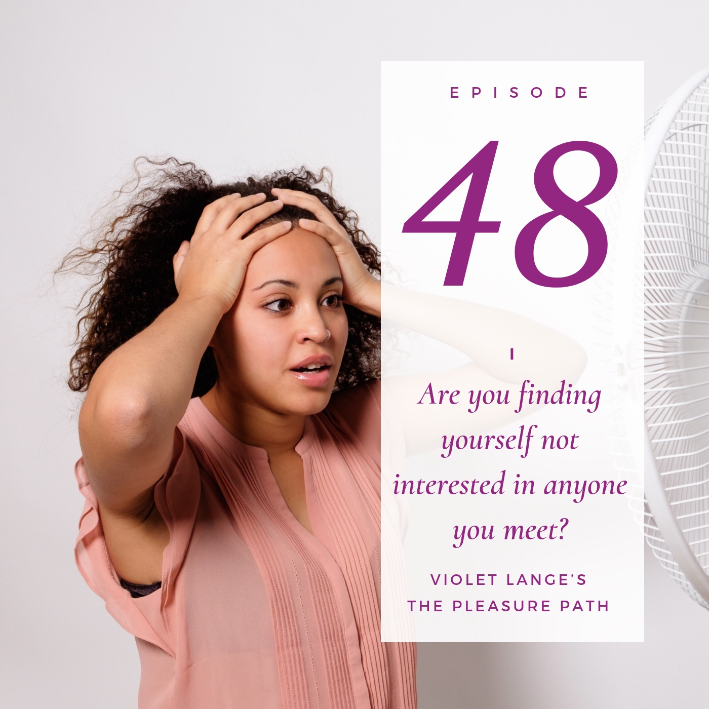 48 Are you finding yourself not interested in anyone you meet? episode artwork