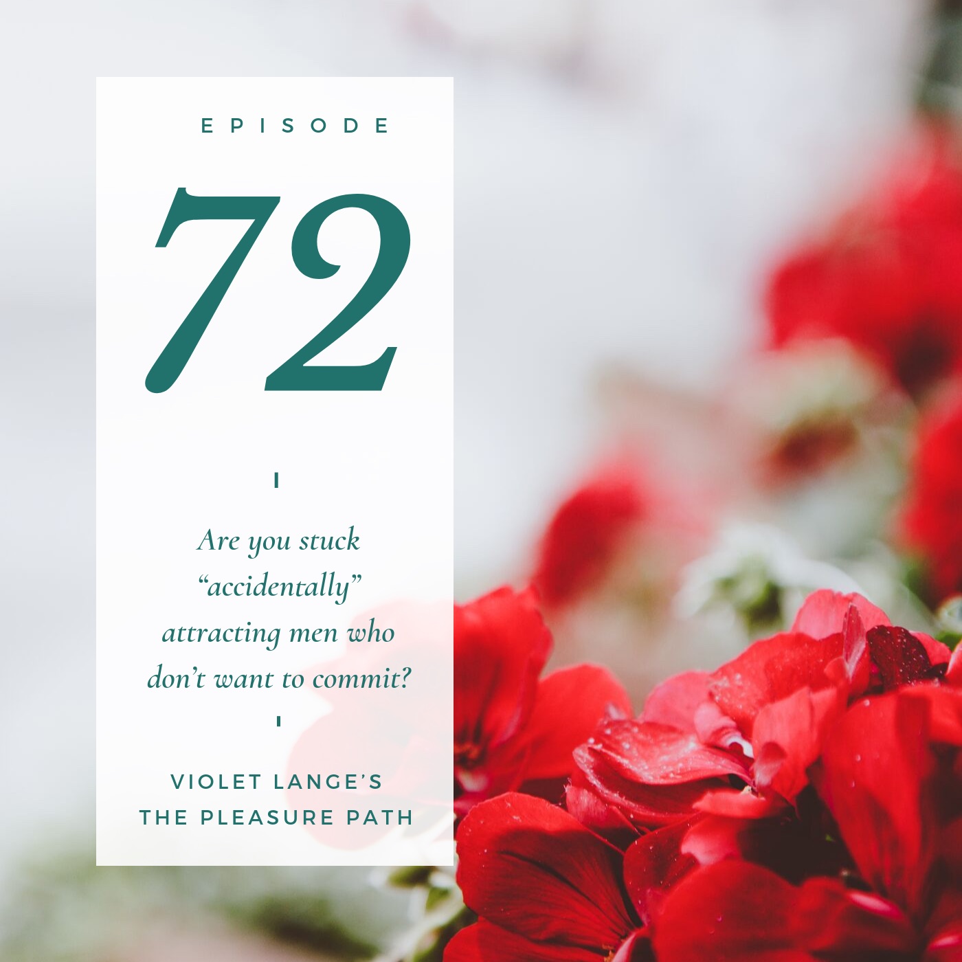 72 Are you stuck “accidentally” attracting men who don’t want to commit? episode artwork