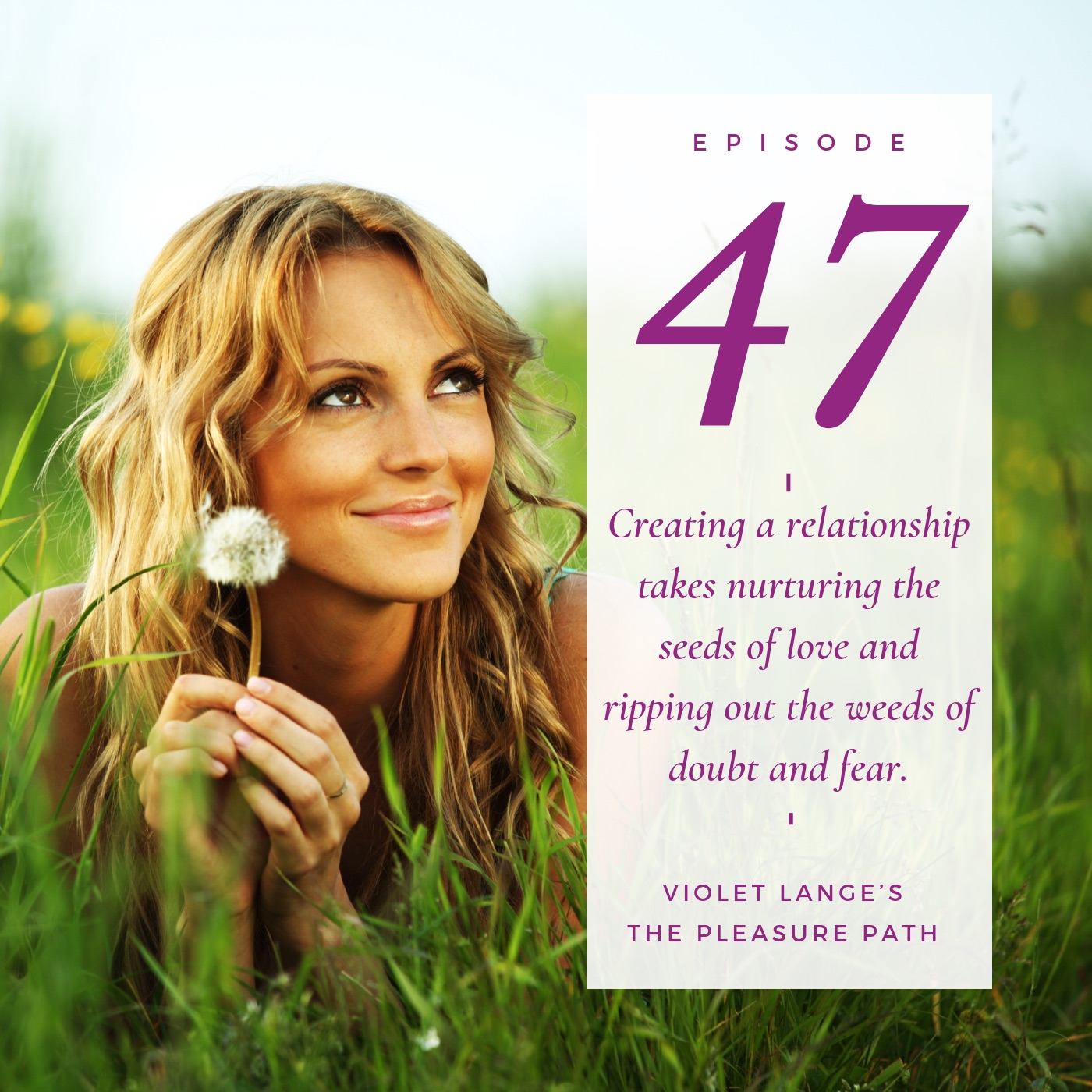 Creating a relationship takes nurturing the seeds of love and ripping out the weeds of doubt and fear episode artwork