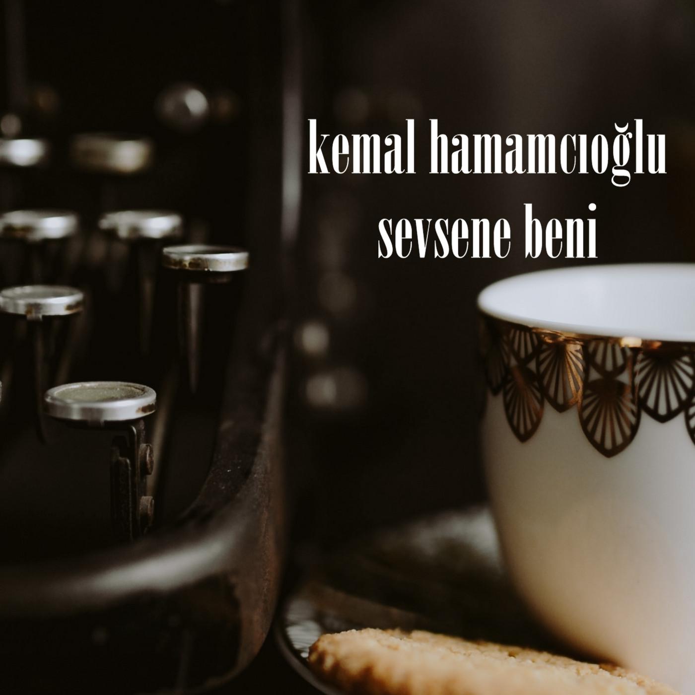 Kemal Hamamcıoğlu - Sevsene Beni episode artwork