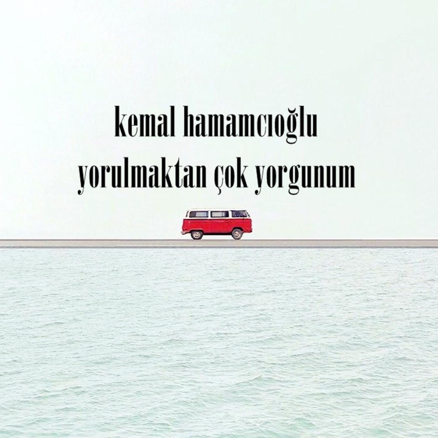 kemal hamamcıoğlu - yorulmaktan çok yorgunum episode artwork