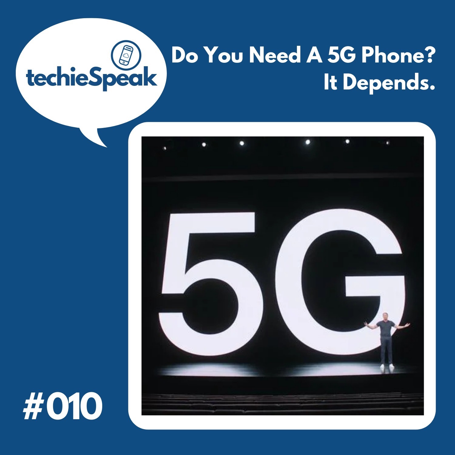 010: Do You Need a 5G Phone? It Depends. 010: Do You Need a 5G Phone? It Depends.