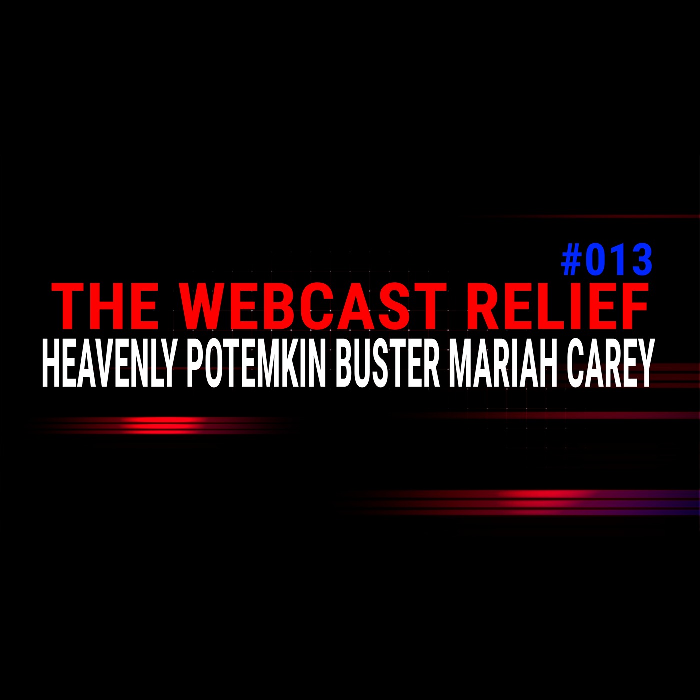 The Webcast Relief - Ep 13 - Heavenly Potemkin Buster Mariah Carey episode artwork