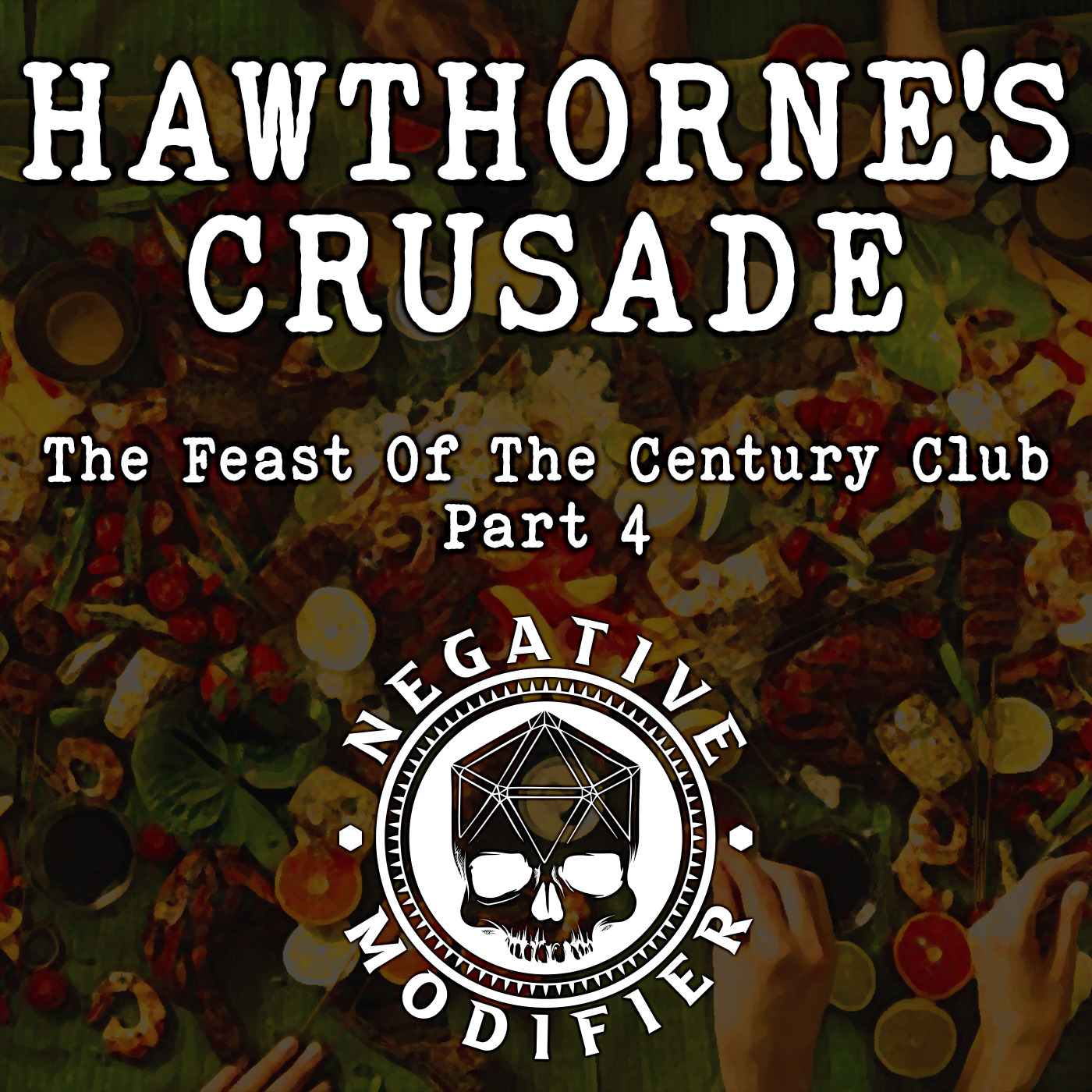 Hawthorne's Crusade: The Feast Of The Century Club (Part 4)