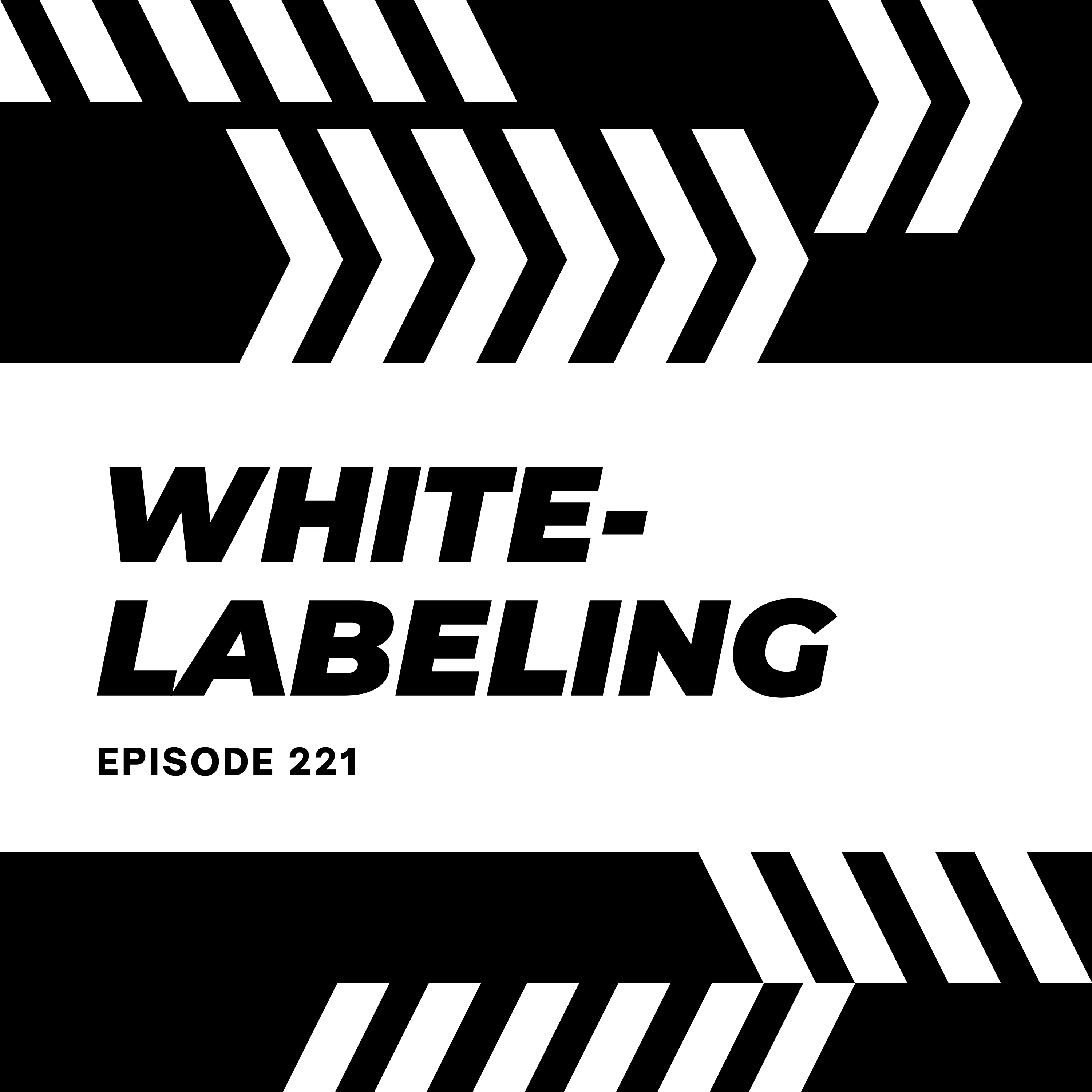 EP 221 : How White-labeling works | Agency Life Series