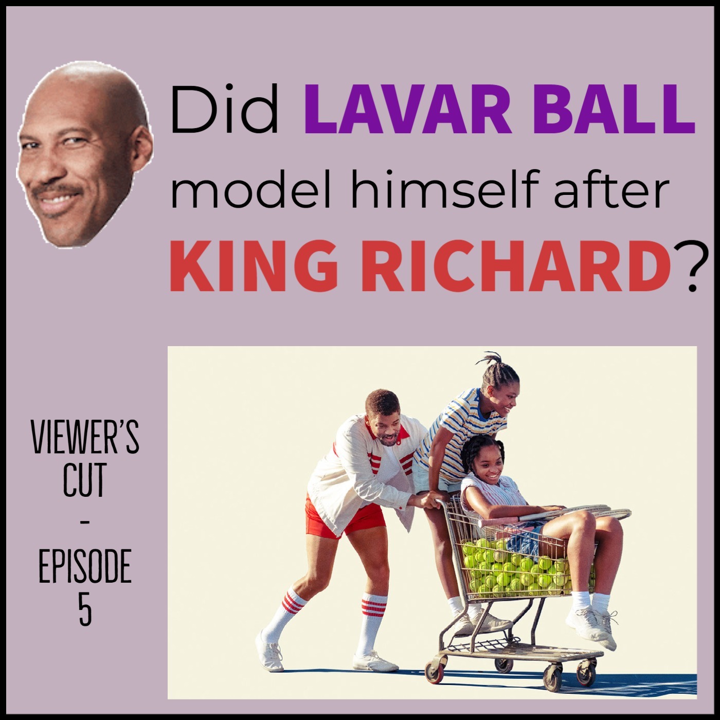 Ep. 6 - King Richard - Did Lavar Ball follow the same path?