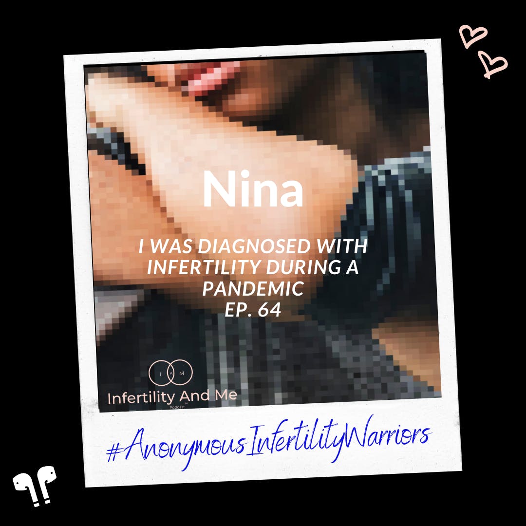 I was diagnosed with infertility during a pandemic w/Nina
