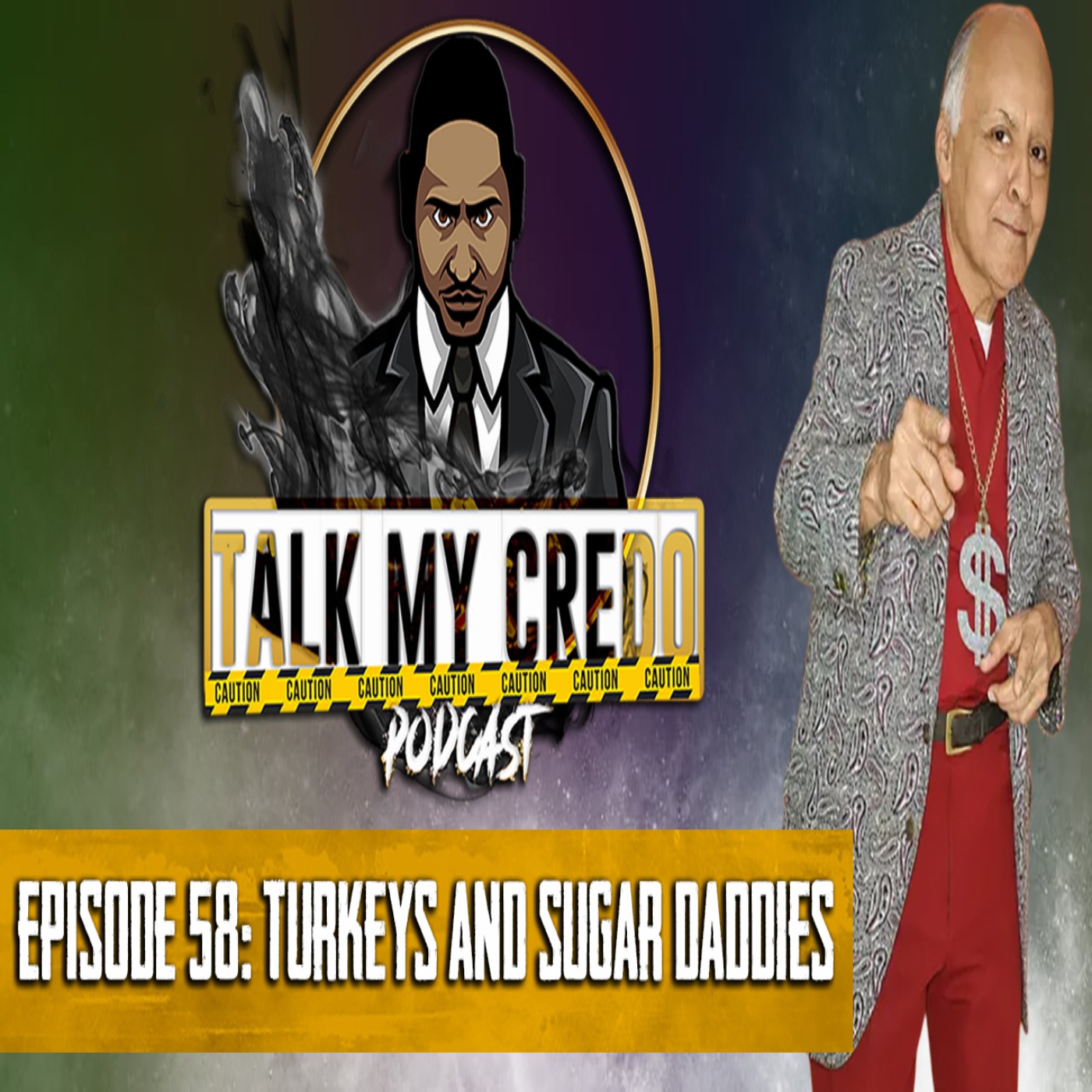 Talk My Credo | Episode 58 | Turkeys & Sugar Daddies