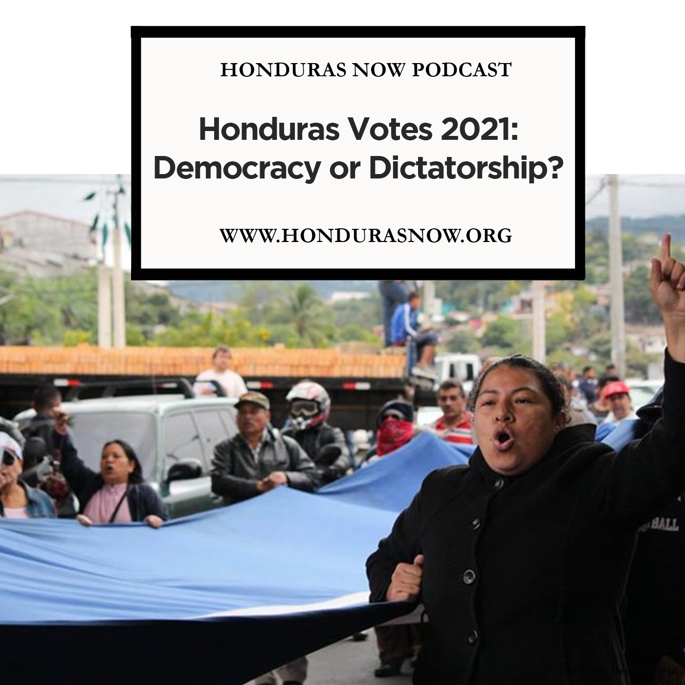 Ep. 27: Honduras Votes 2021: Democracy or Dictatorship?
