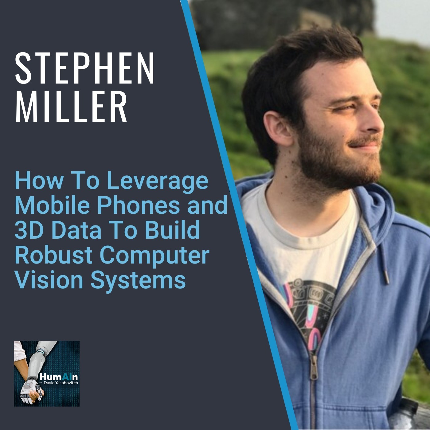 Stephen Miller: How To Leverage Mobile Phones And 3D Data To Build Robust Computer Vision Systems