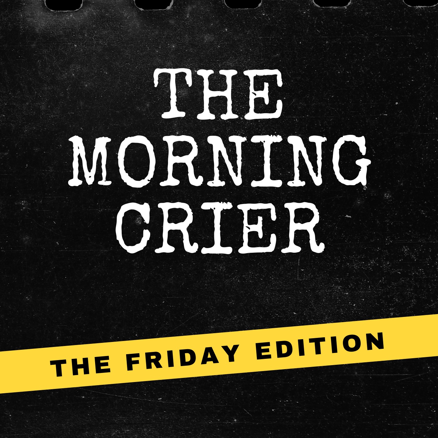 The Morning Crier: Friday Edition
