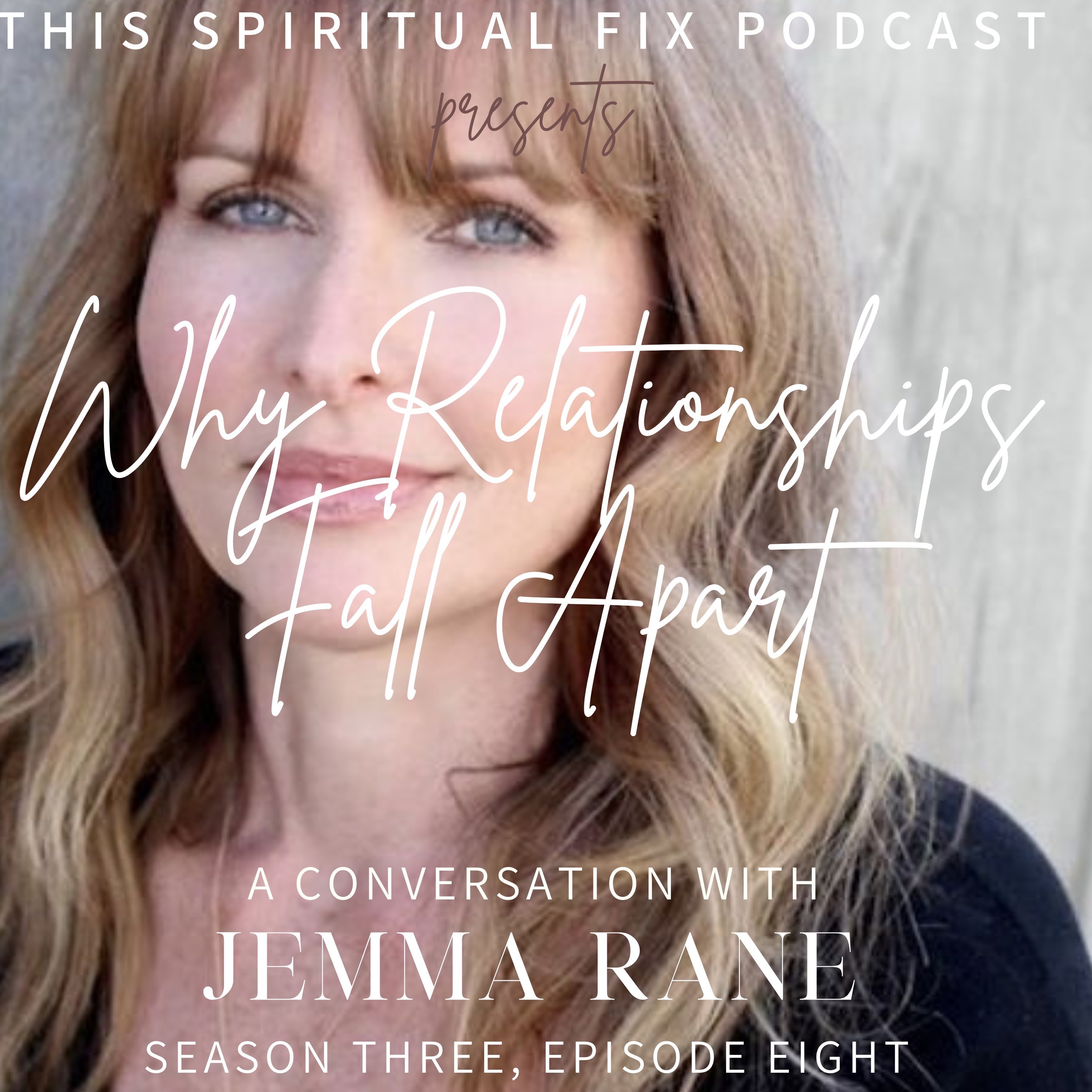 3.08 A Conversation with Jemma Rane: Why Relationships Fall Apart