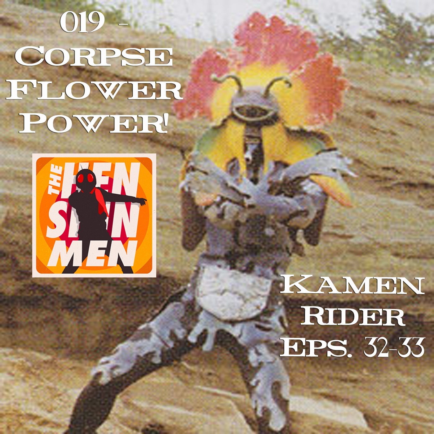019 - Corpse Flower Power! (Kamen Rider Eps. 32-33) episode artwork