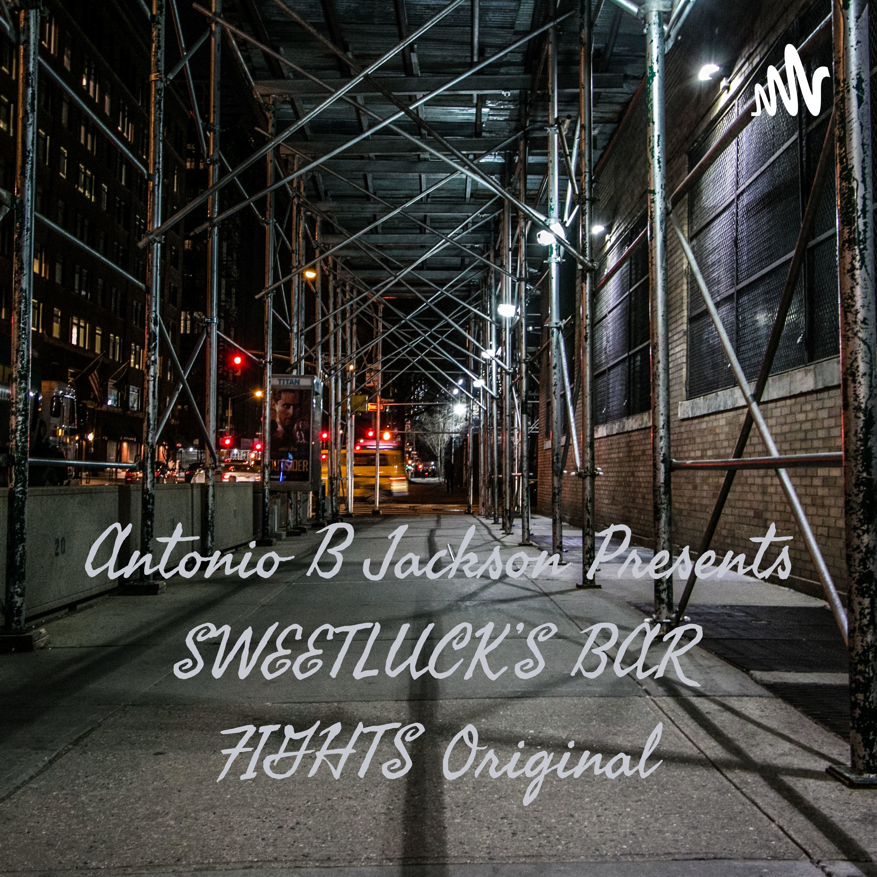 Antonio B Jackson Presents SWEETLUCK\'S BAR FIGHTS Original