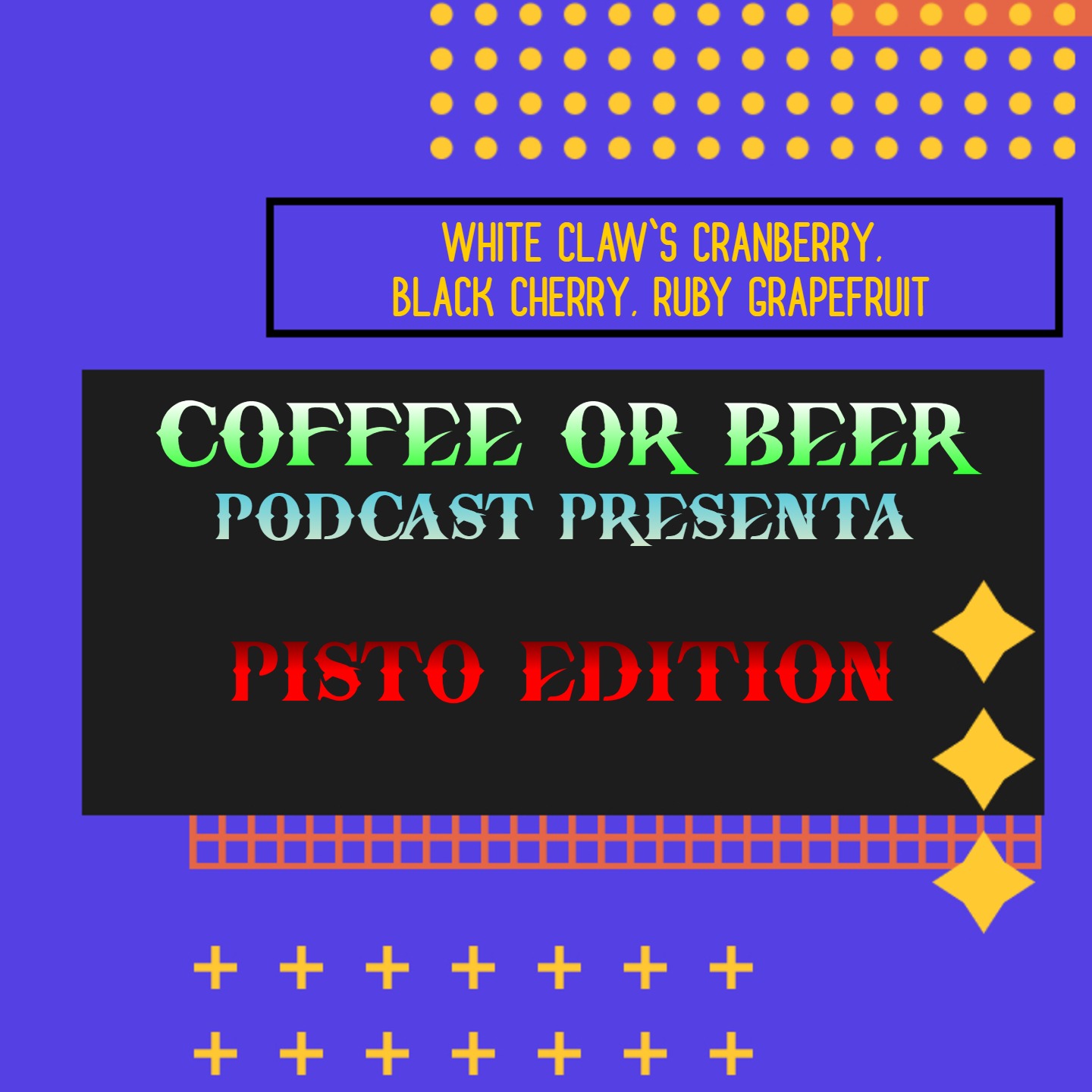 PISTO EDITION - (WHITE CLAW'S CRANBERRY, BLACK CHERRY, RUBY GRAPEFRUIT) episode artwork