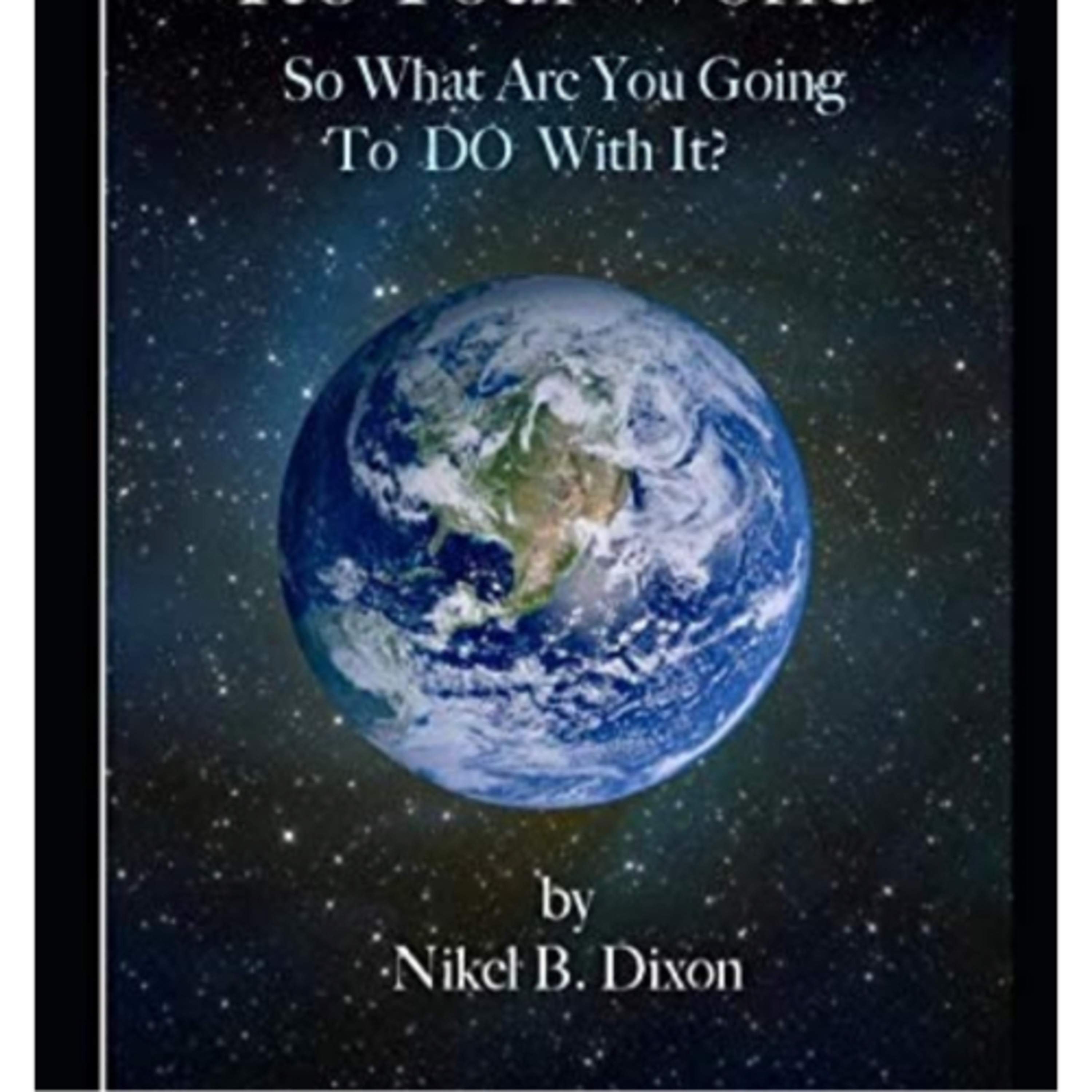 “It’s Your World So What Are You Going To Do With It” by Nikel B Dixon episode artwork