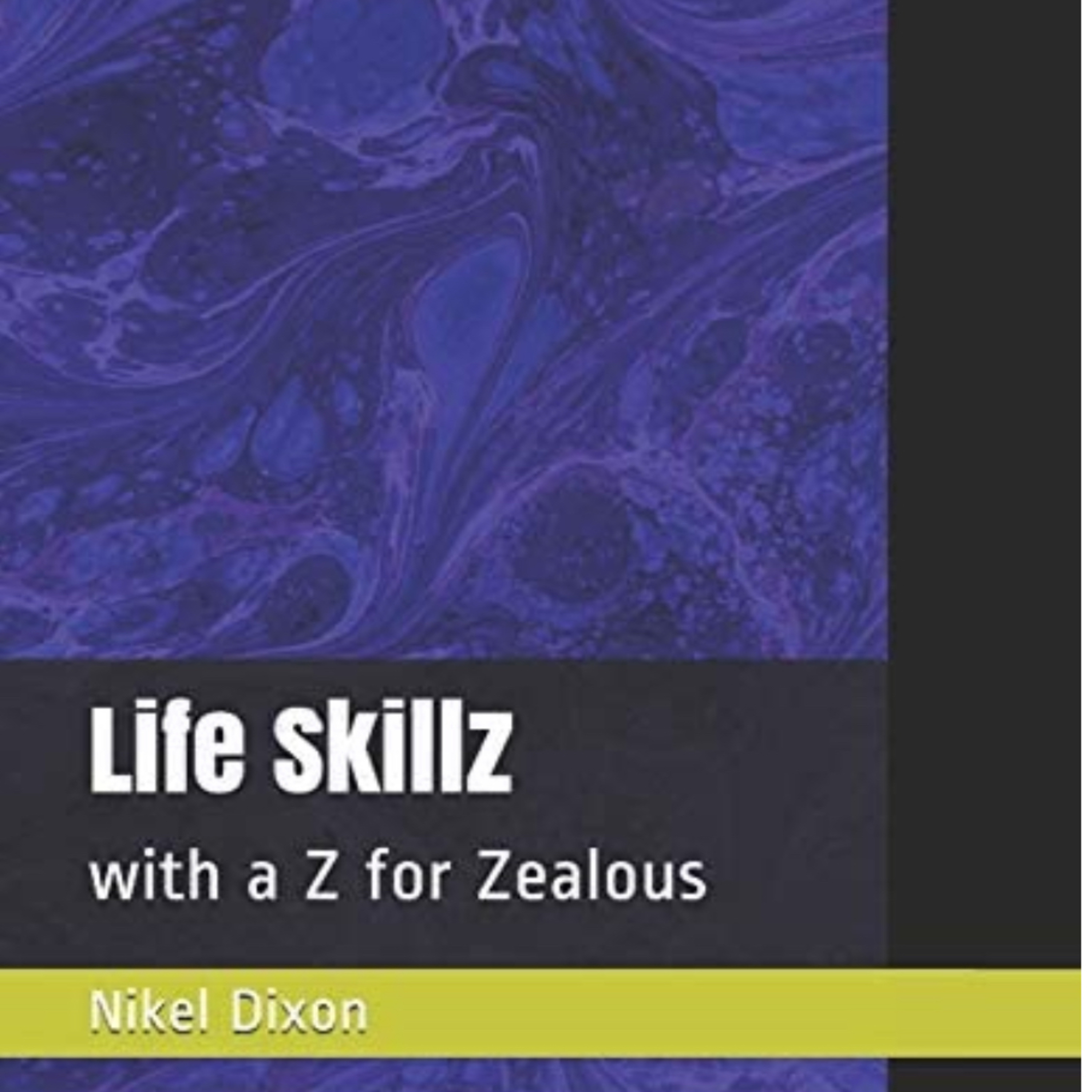 Life Skillz with a Z for Zealous by Nikel B’nai Dixon episode artwork