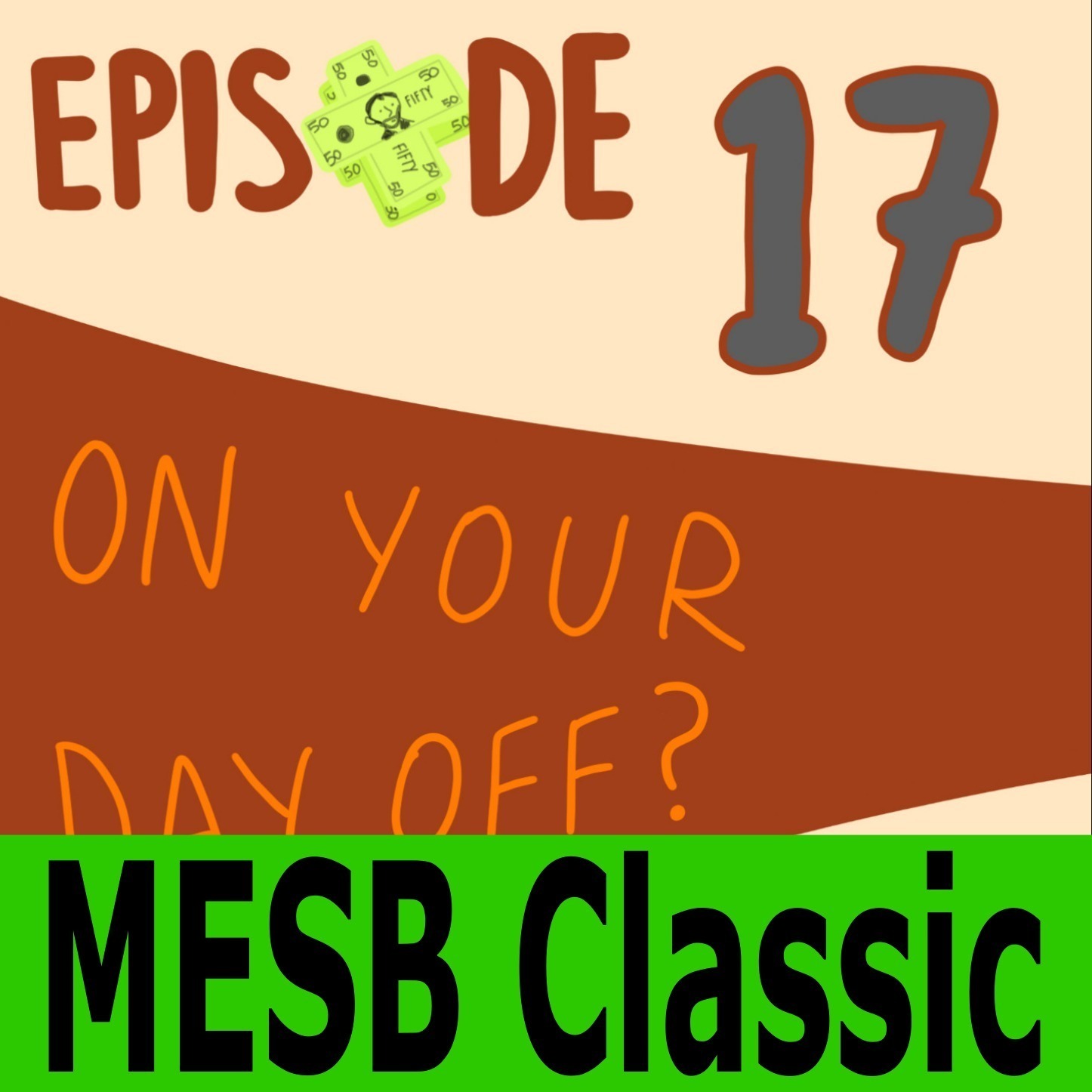 MESB Classic EP#017 ...On Your Day OFF? episode artwork